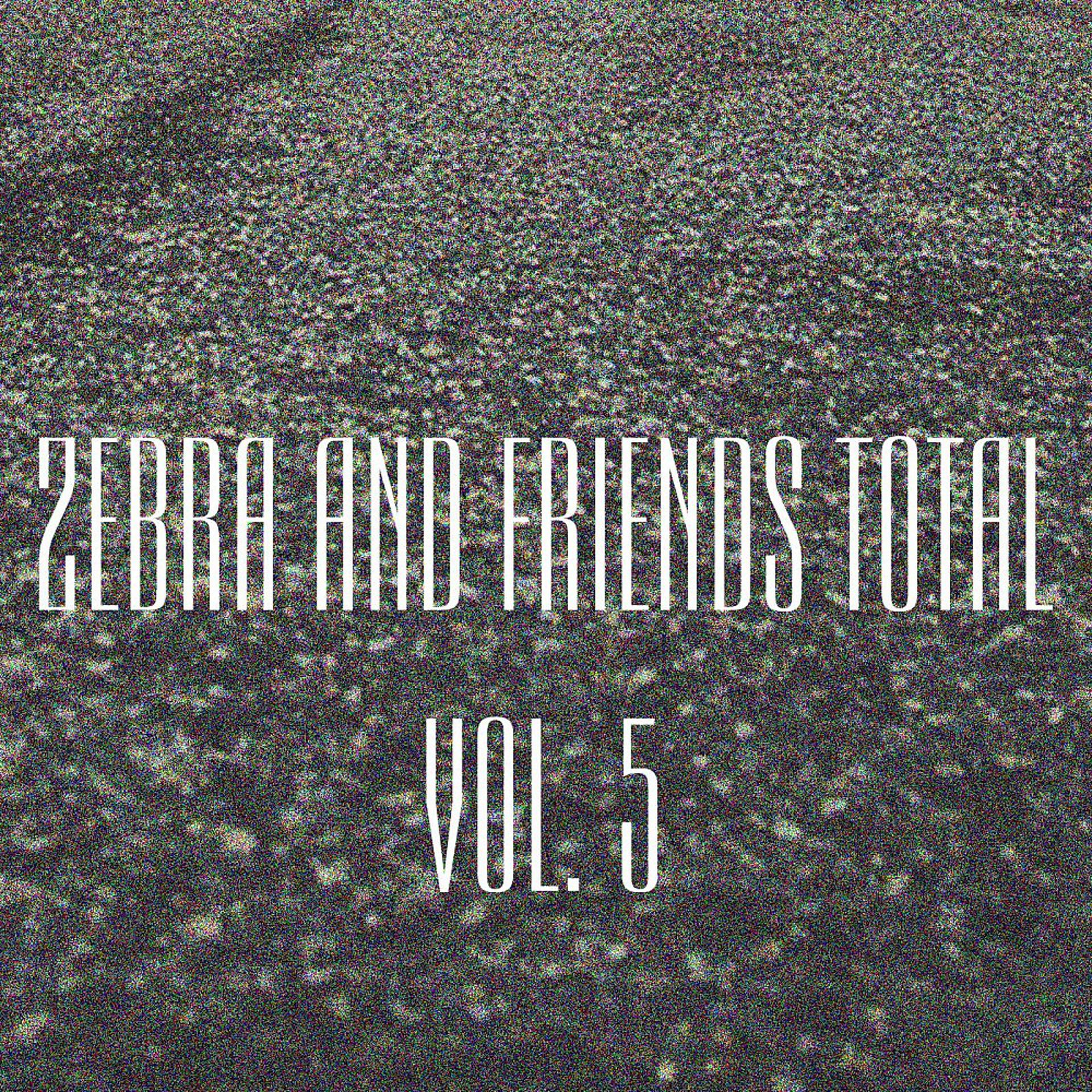 Постер альбома Zebra and Friends Total, Vol. 5