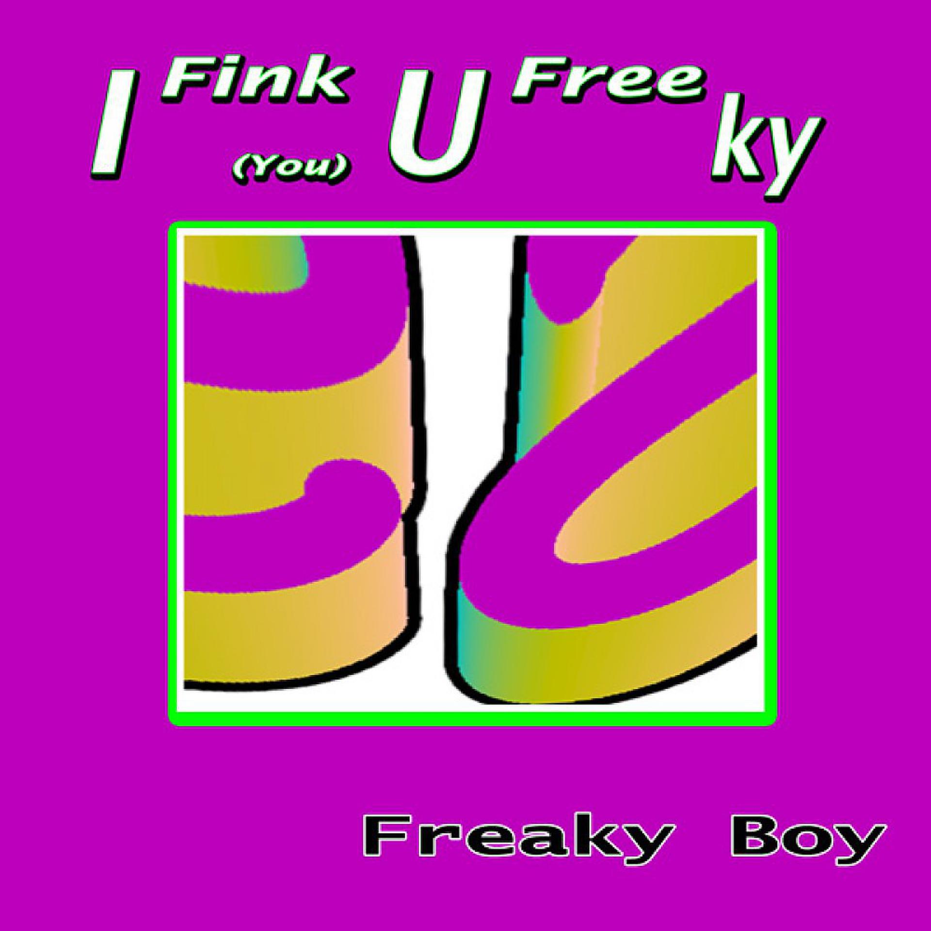 Постер альбома I Fink U Freeky (I Fink You Freeky)