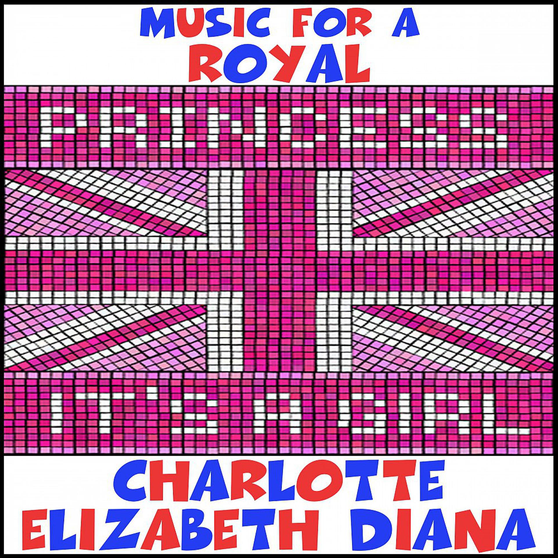 Постер альбома Music for a Royal Princess: It's a Girl: Charlotte Elizabeth Diana