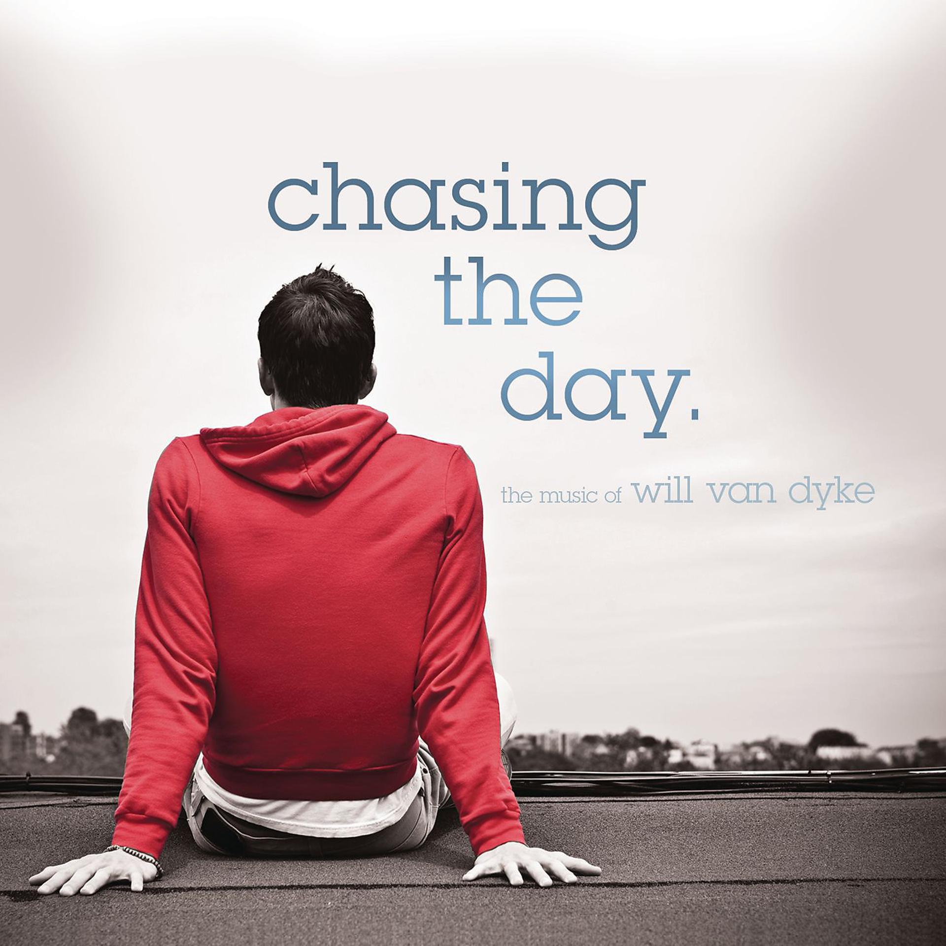 Постер альбома Chasing The Day - The Music of Will Van Dyke