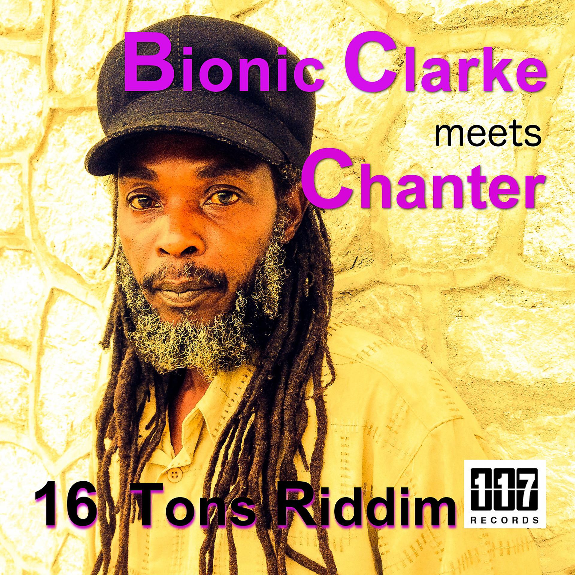 Постер альбома 16 Tons Riddim - Bionic Clarke meets Chanter