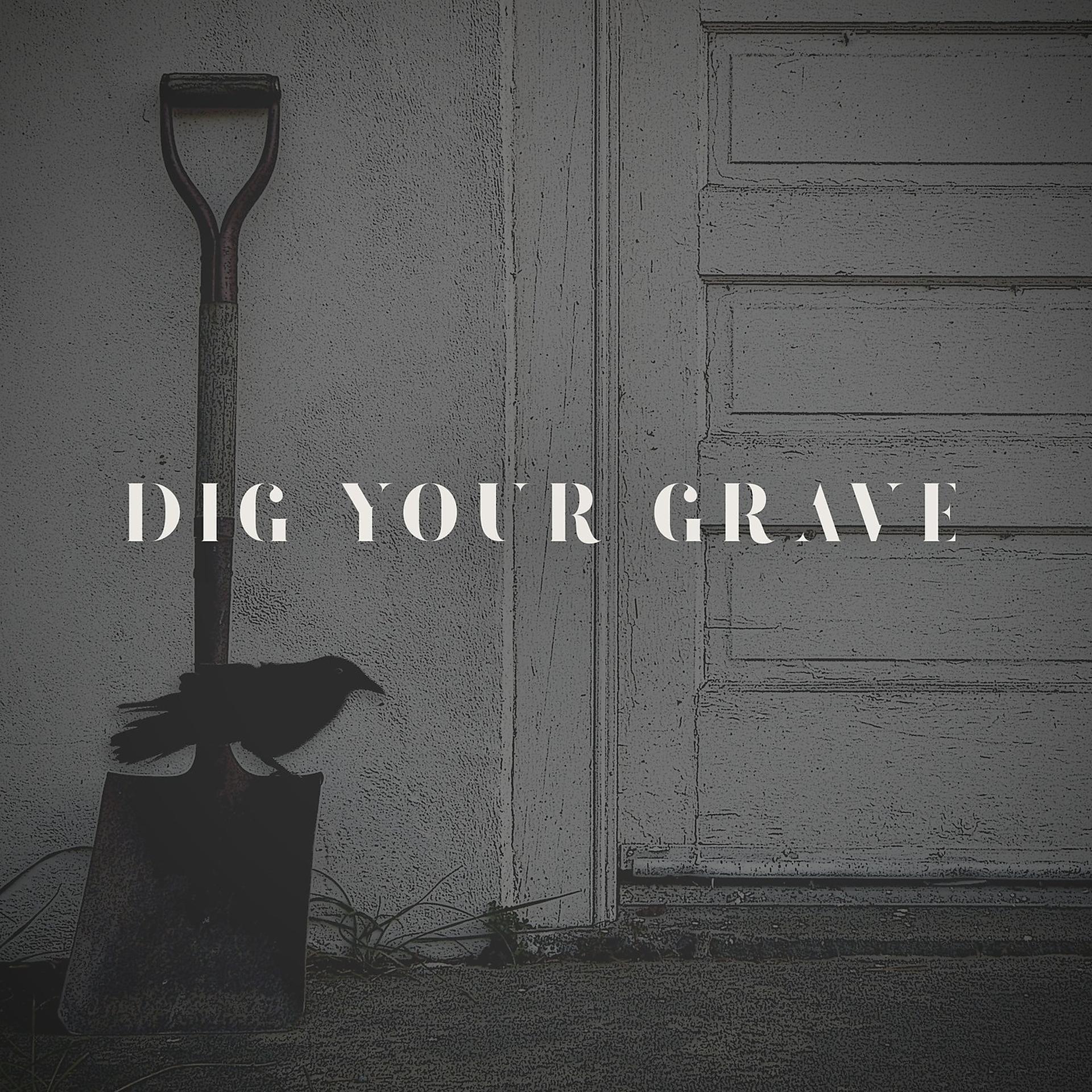 Постер альбома Dig Your Grave