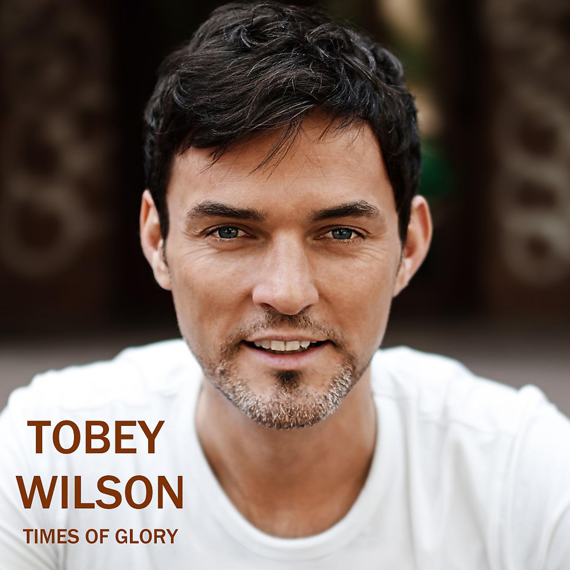 Постер альбома Tobey Wilson - Times of Glory