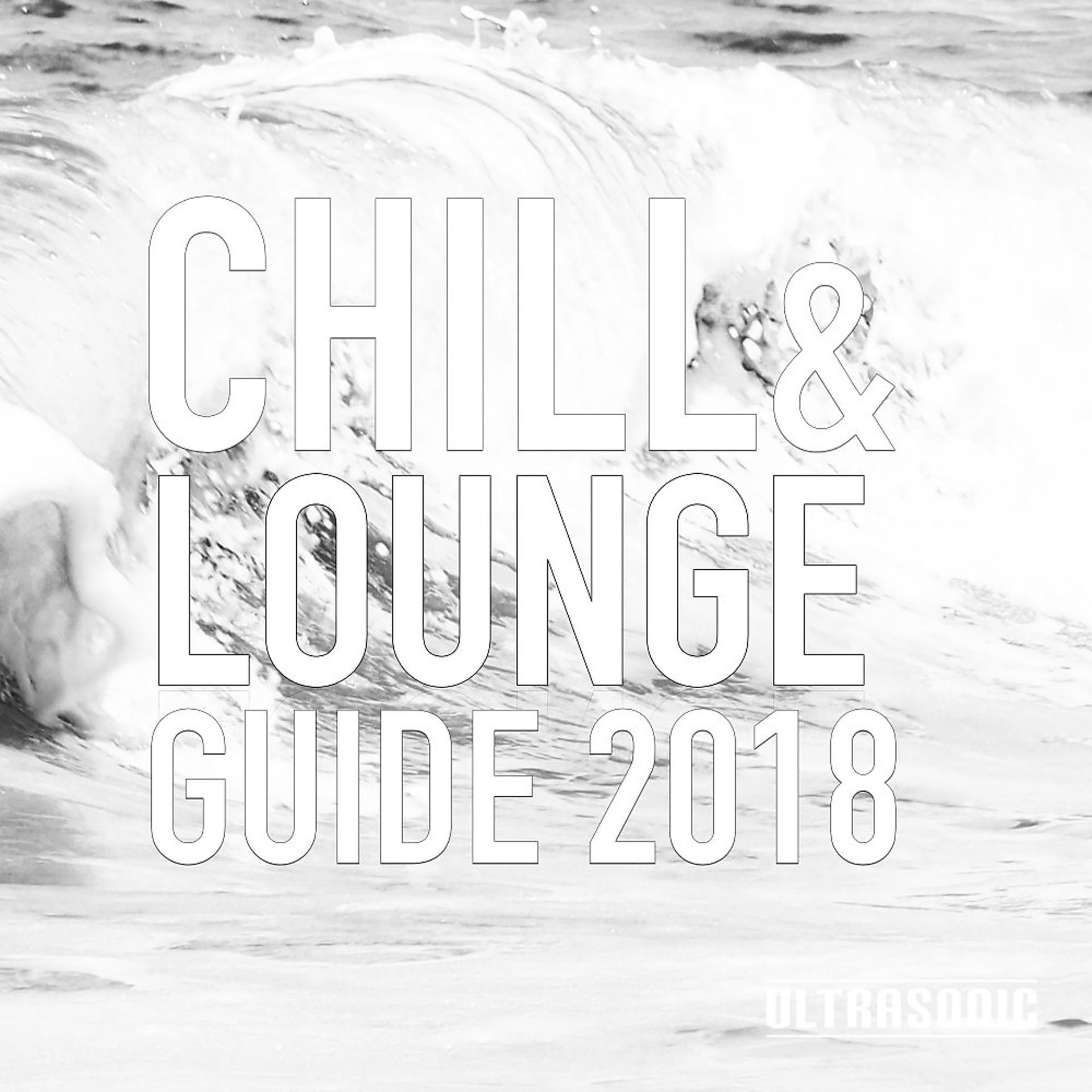 Постер альбома Chill and Lounge Guide 2018