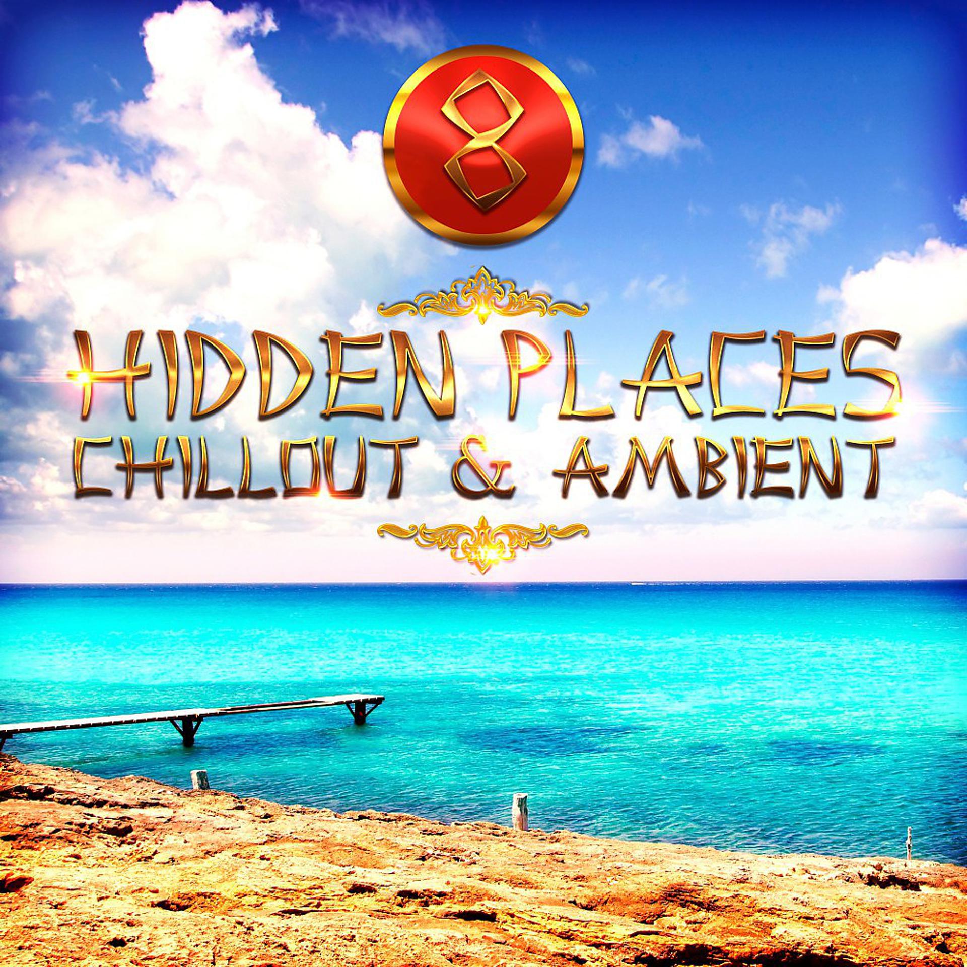 Постер альбома Hidden Places: Chillout & Ambient 8