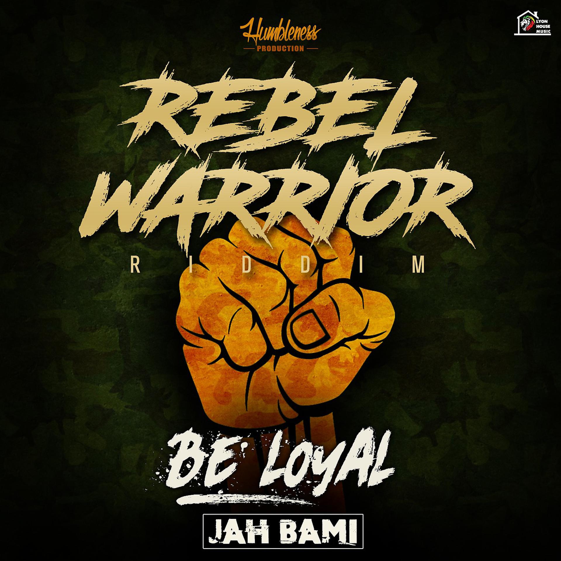 Постер альбома Be Loyal - Rebel Warrior Riddim