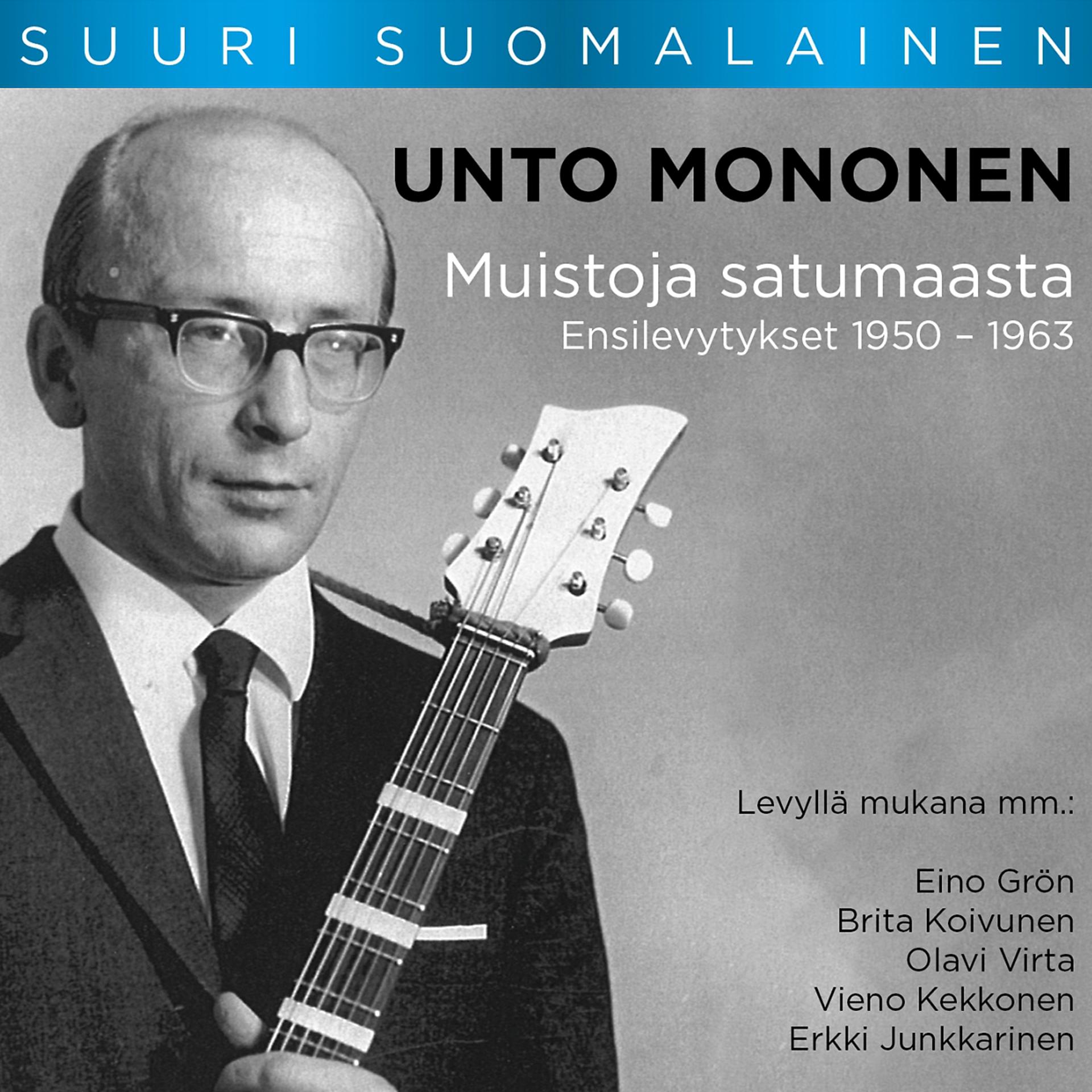 Постер альбома Suuri Suomalainen - Unto Mononen: Muistoja Satumaasta