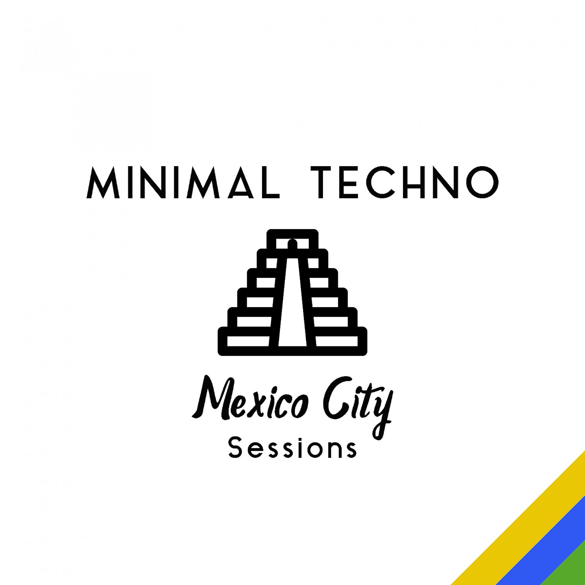 Постер альбома Minimal Techno Mexico City Sessions