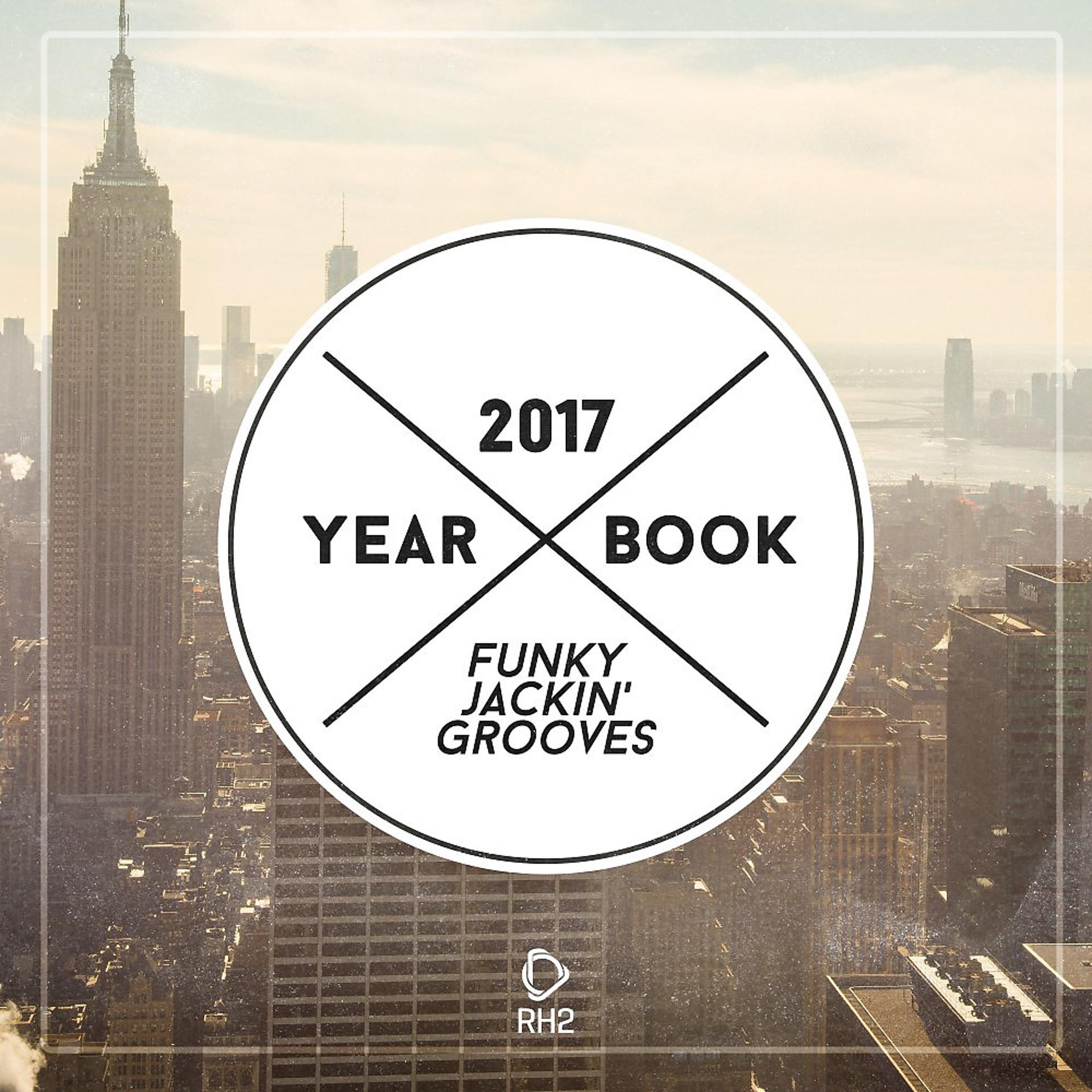Постер альбома Yearbook 2017 - Funky Jackin' Grooves