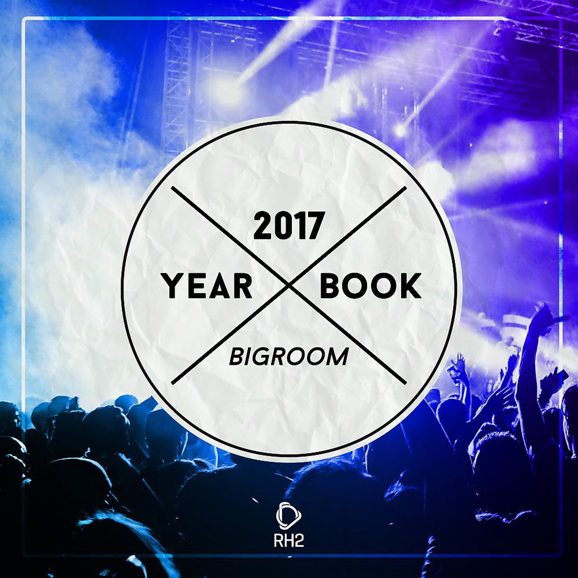 Постер альбома Yearbook 2017 - Big Room