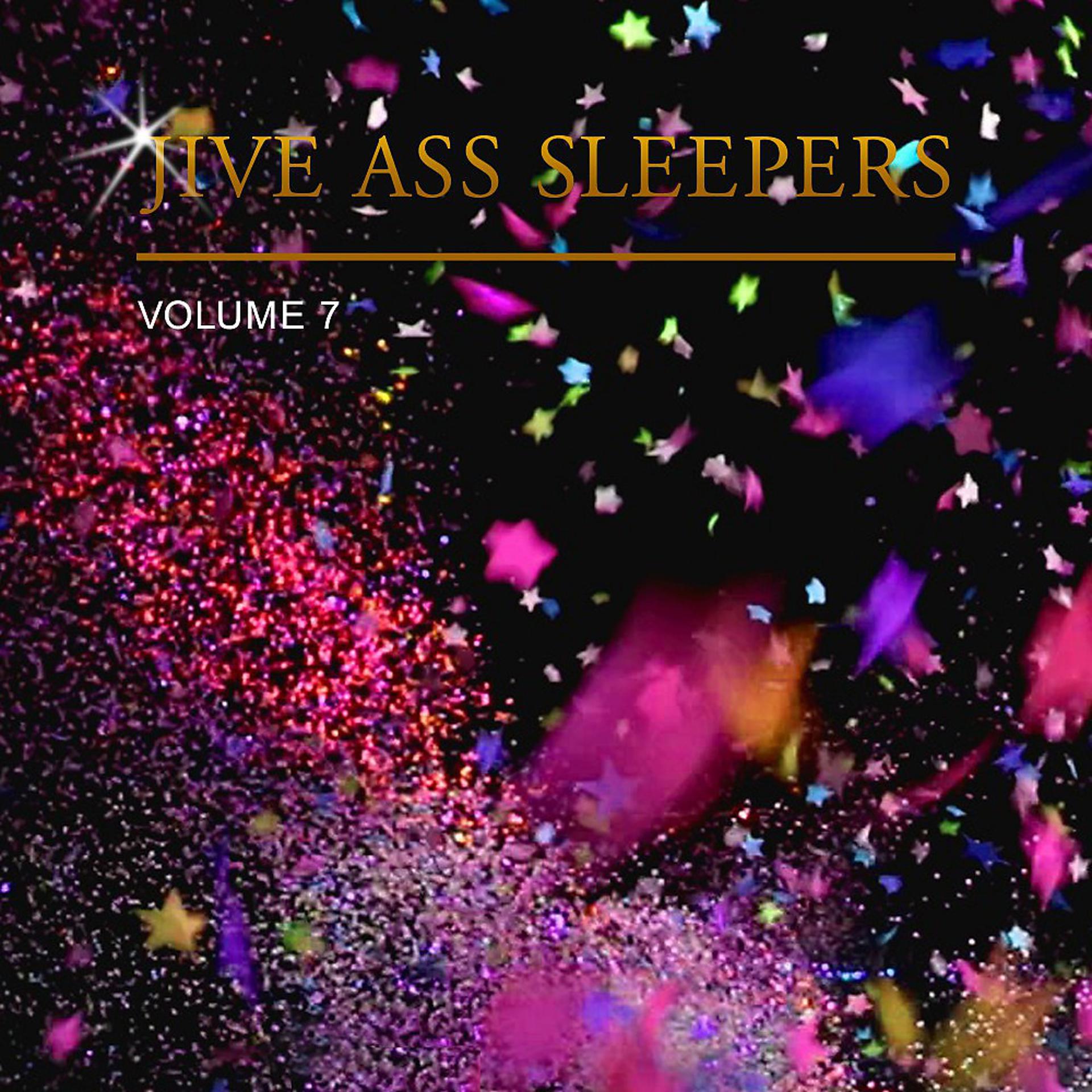 Постер альбома Jive Ass Sleepers Vol. 7