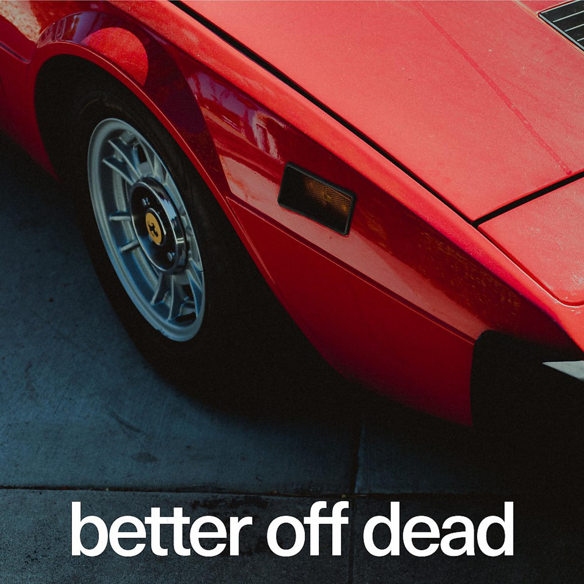 Постер альбома Better off Dead