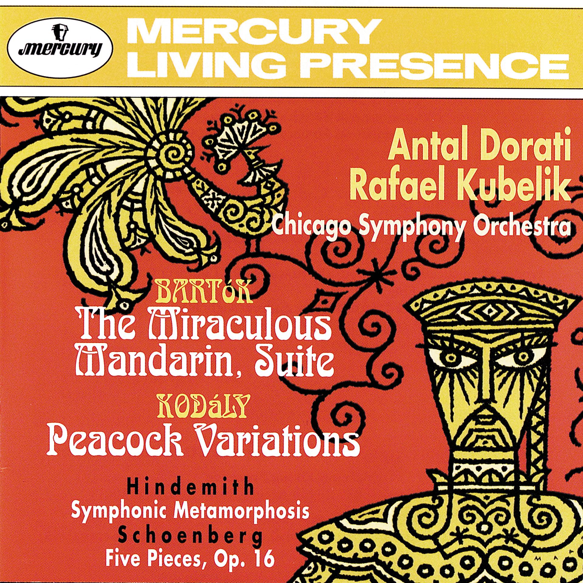 Постер альбома Bartók: The Miraculous Mandarin Suite / Kodály: Peacock Variations / Hindemith: Symphonic Metamorphoses on Themes by Weber / Schoenberg: 5 Pieces for Orchestra