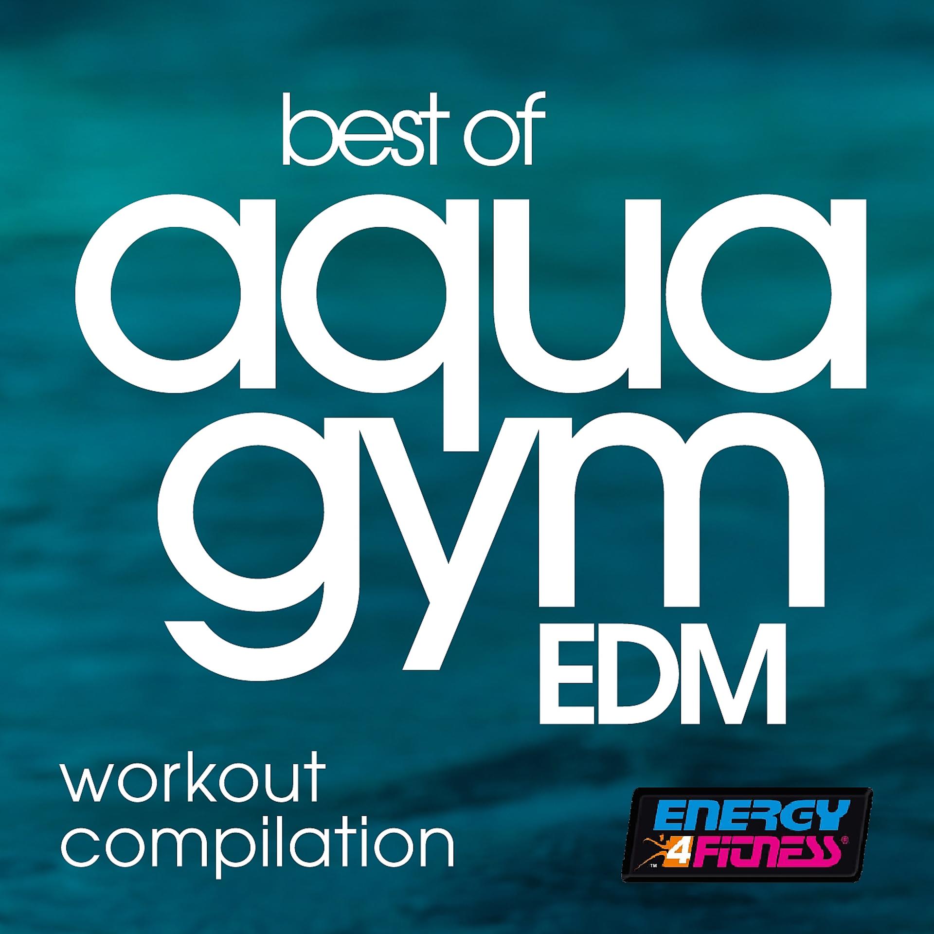 Постер альбома Best of Aqua Gym Edm Workout Compilation