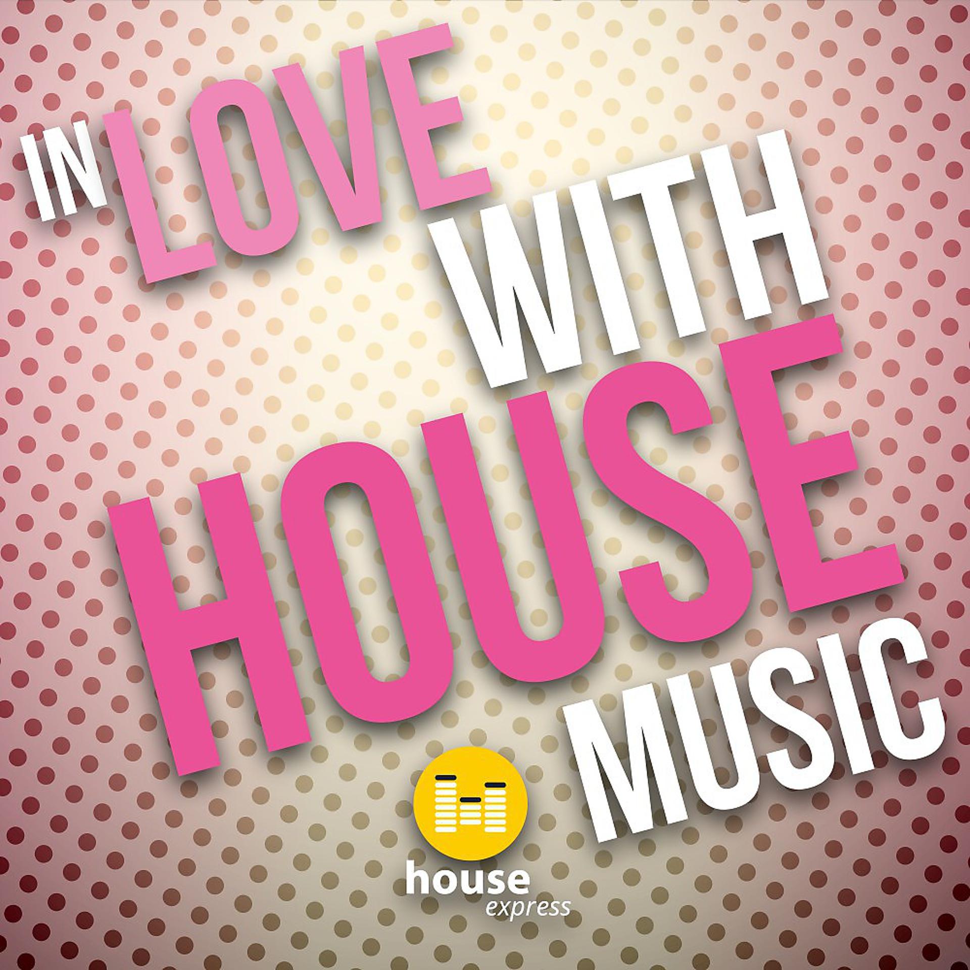 Постер альбома In Love with House Music