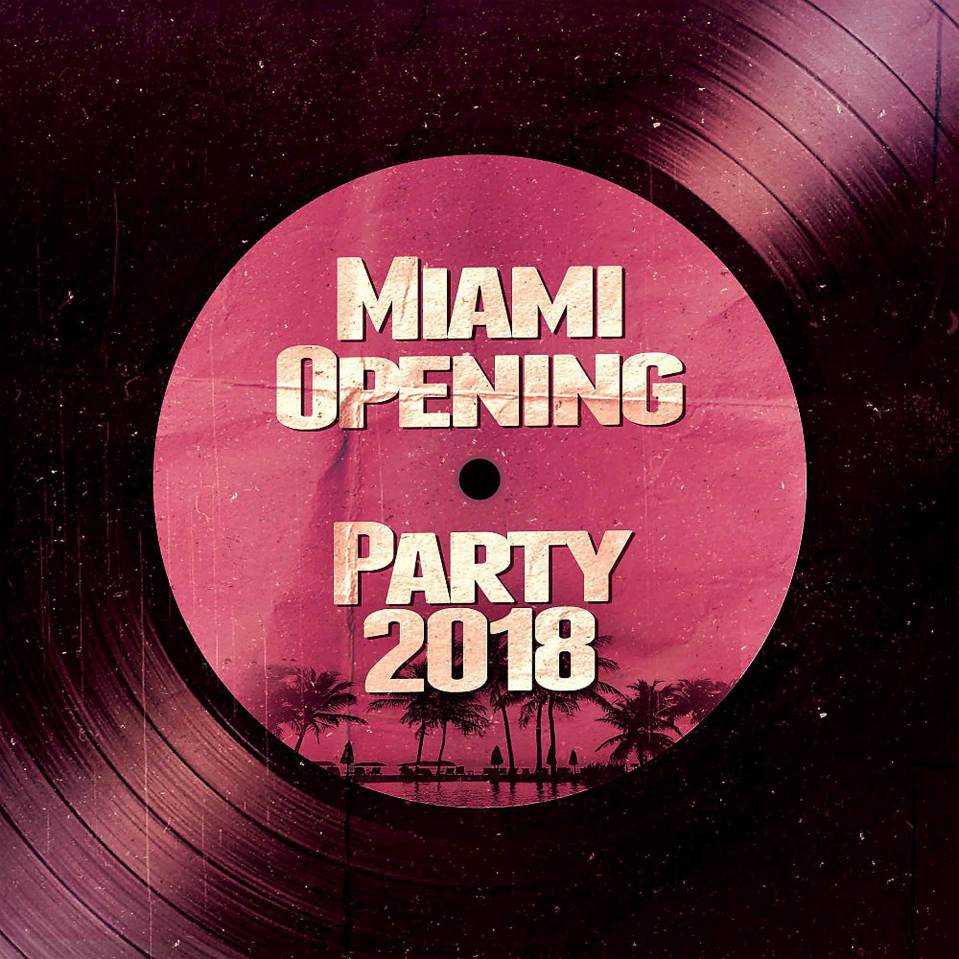 Постер альбома Miami Opening Party 2018