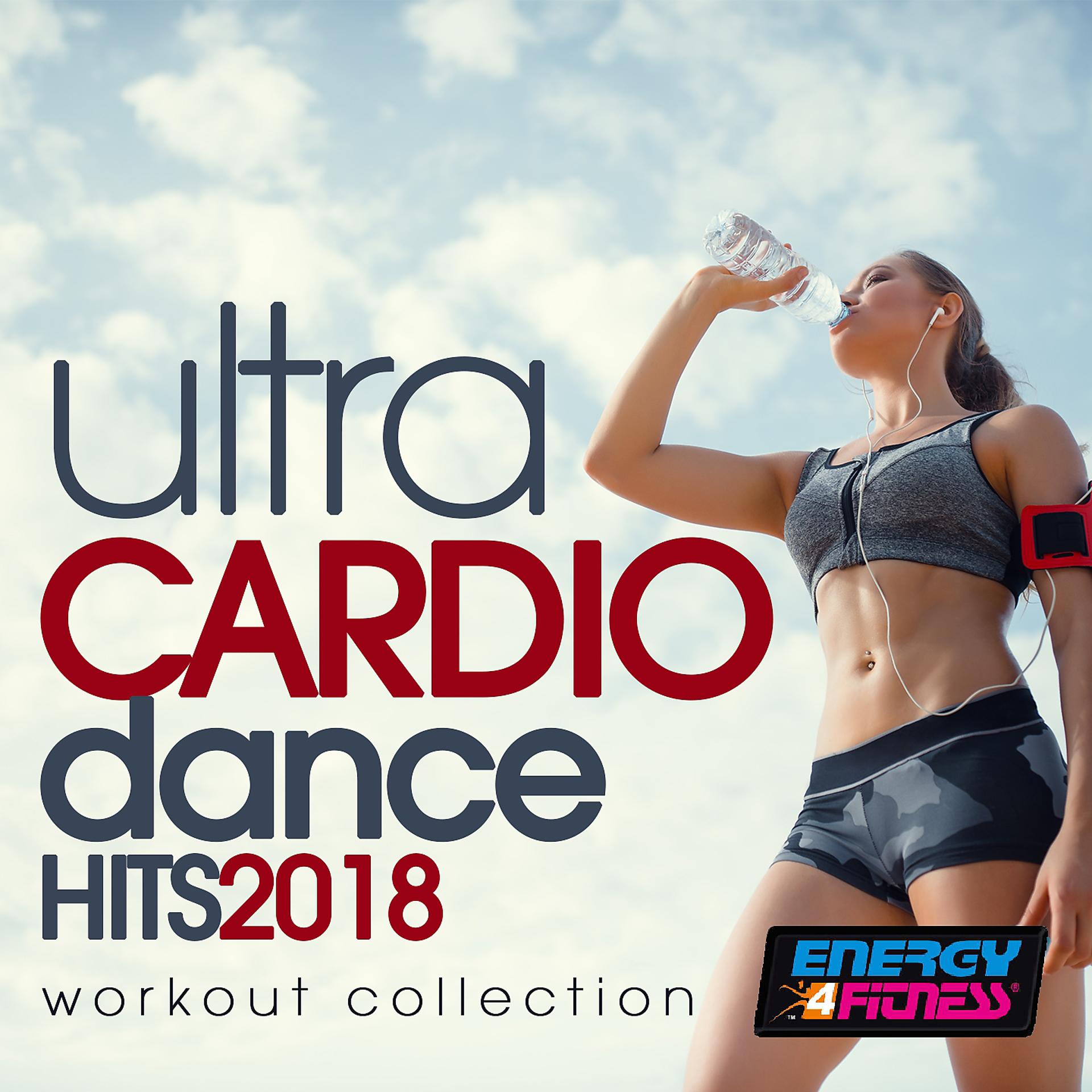 Постер альбома Ultra Cardio Dance Hits 2018 Workout Collection