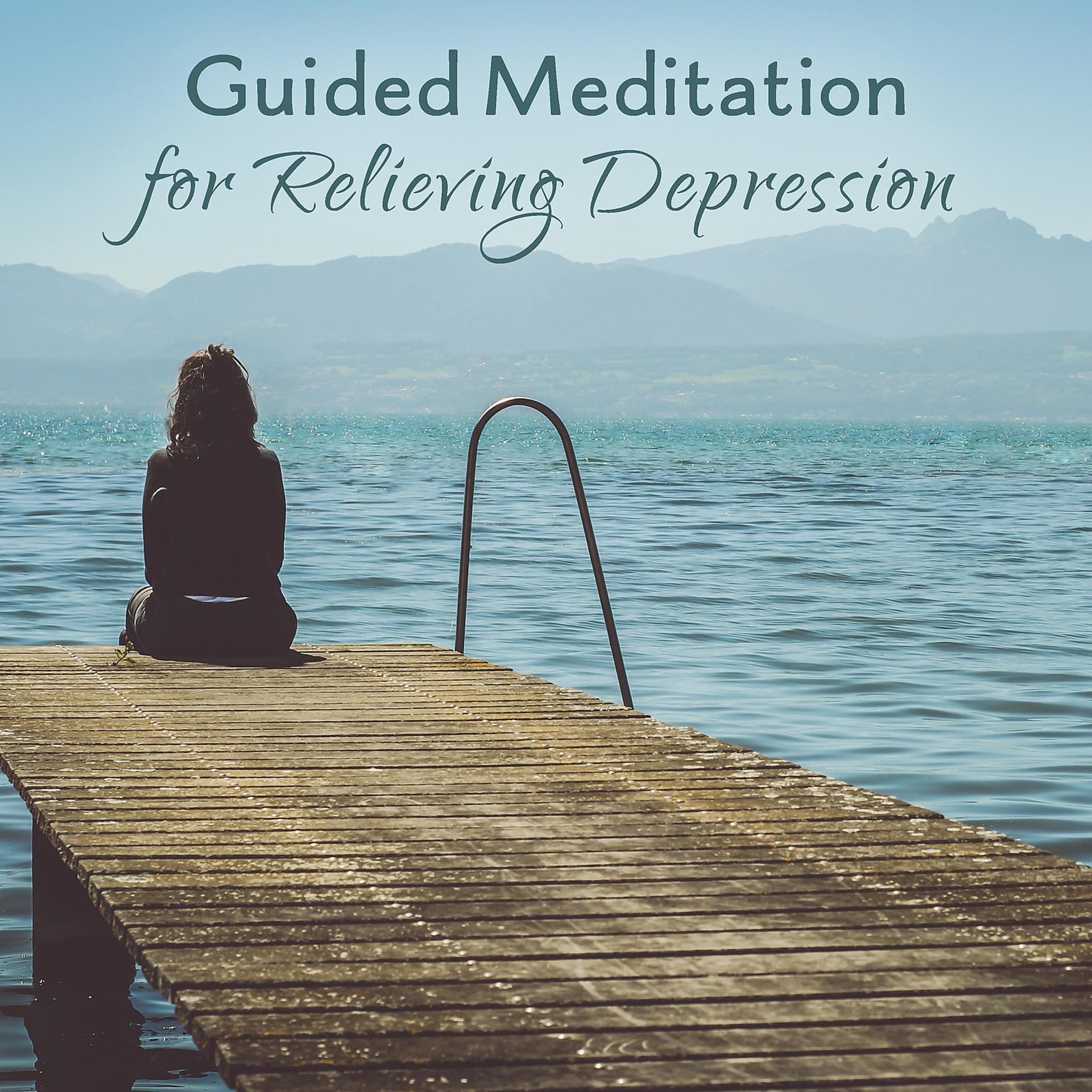 Постер альбома Guided Meditation for Relieving Depression: Antistress & Relaxing Sounds for Negative Thoughts, Inner Fears, Emotional Distress & Anxiety