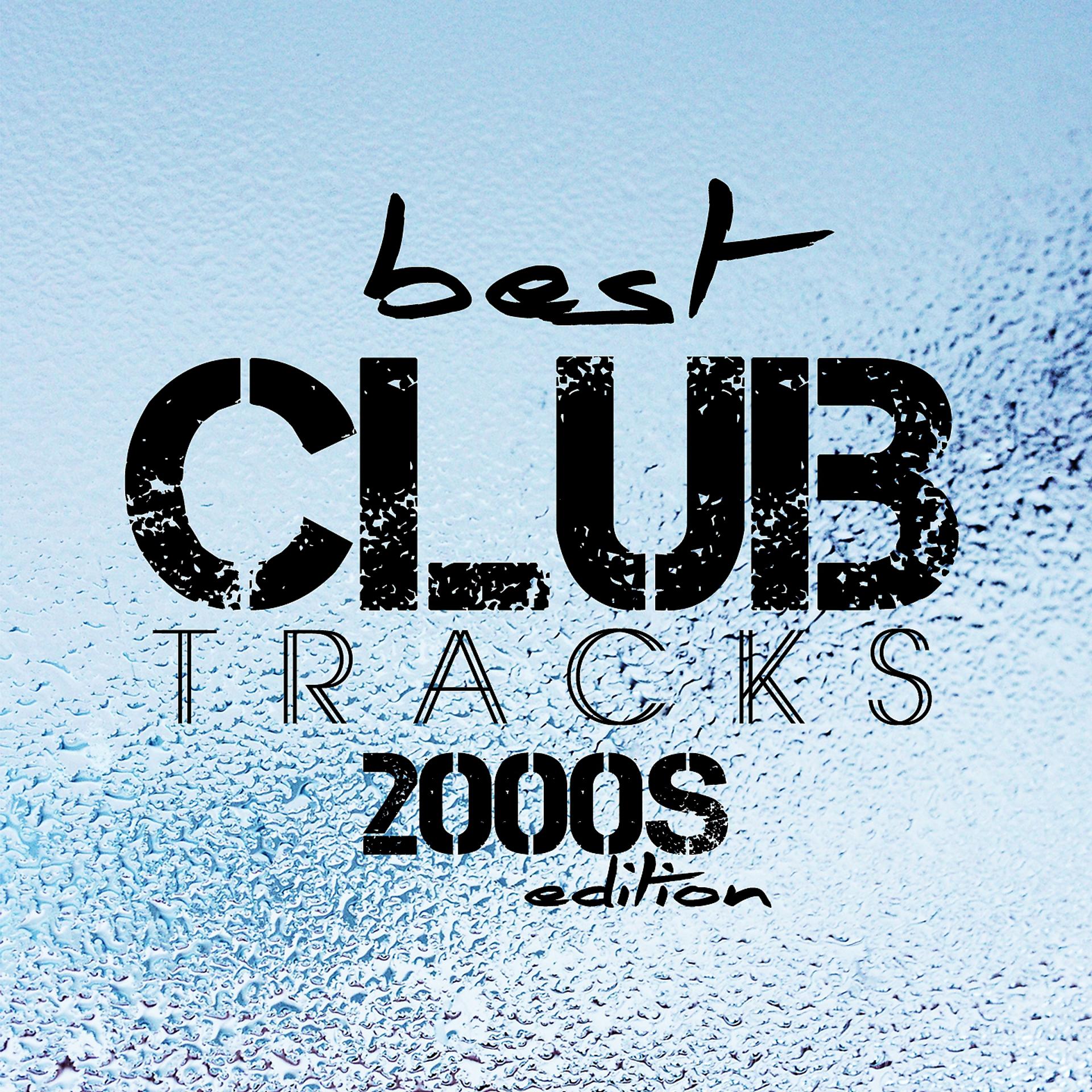 Постер альбома Best Club Tracks 2000S Edition