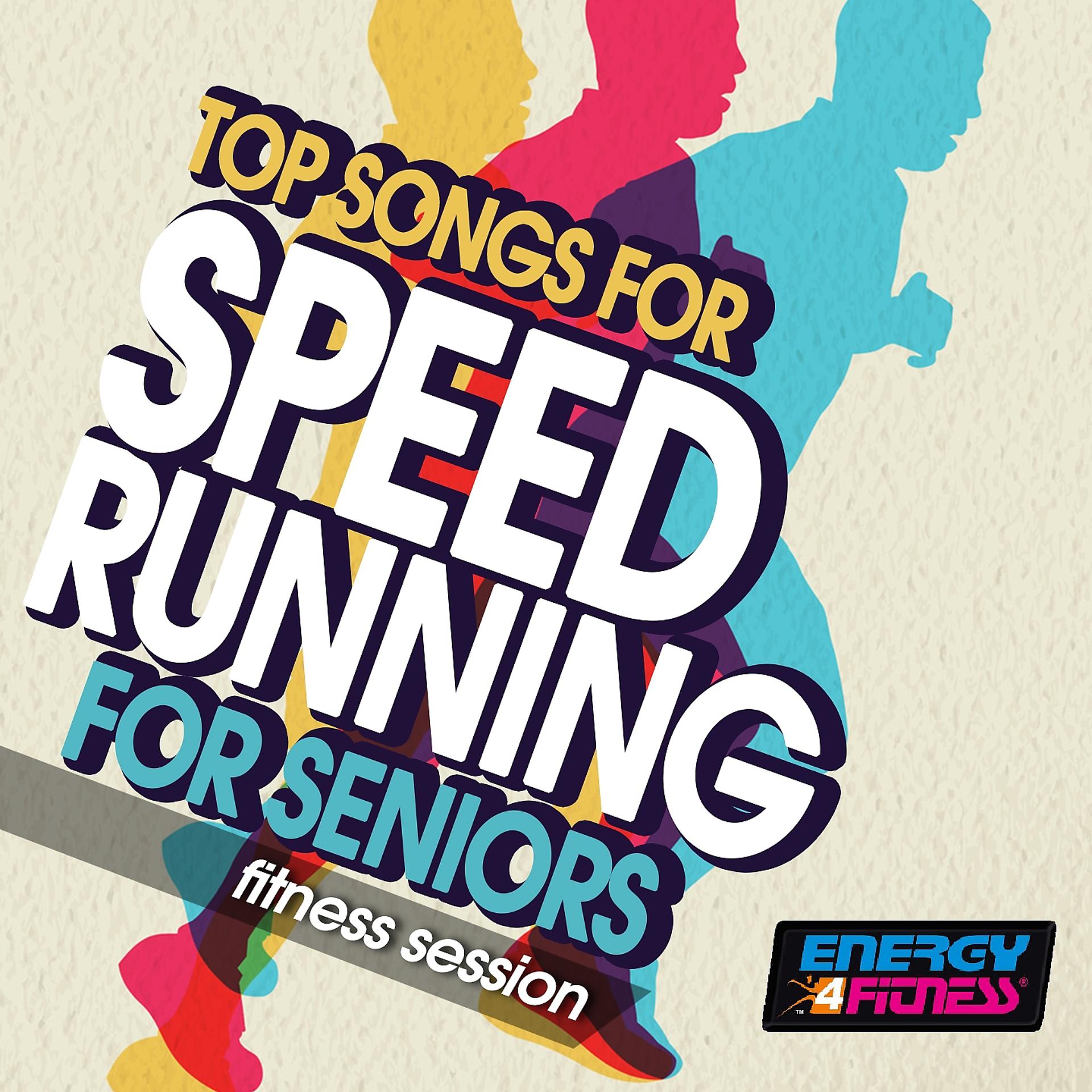 Постер альбома Top Songs for Speed Running for Seniors Fitness Session