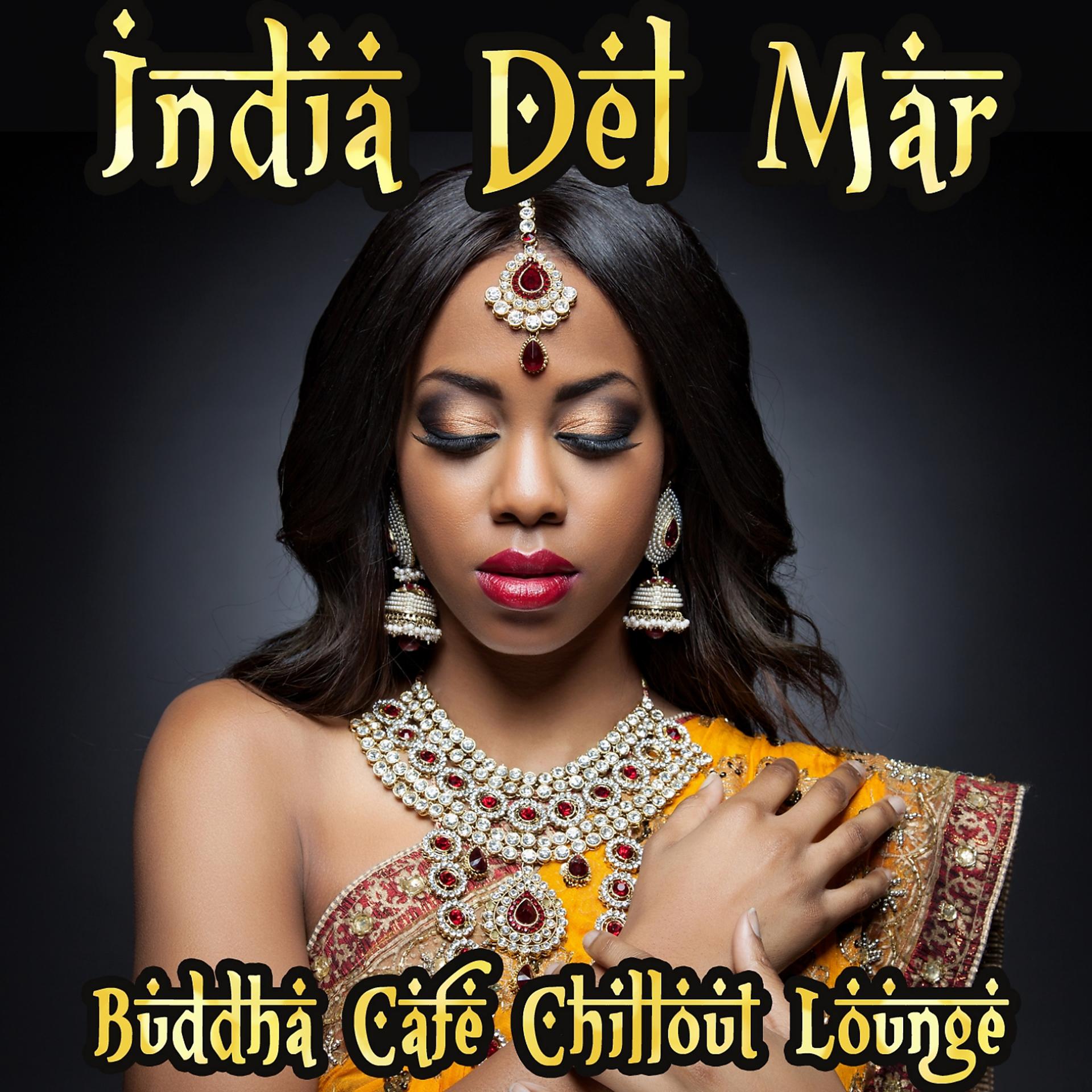 Постер альбома India Del Mar - Buddha Cafe Chillout Lounge