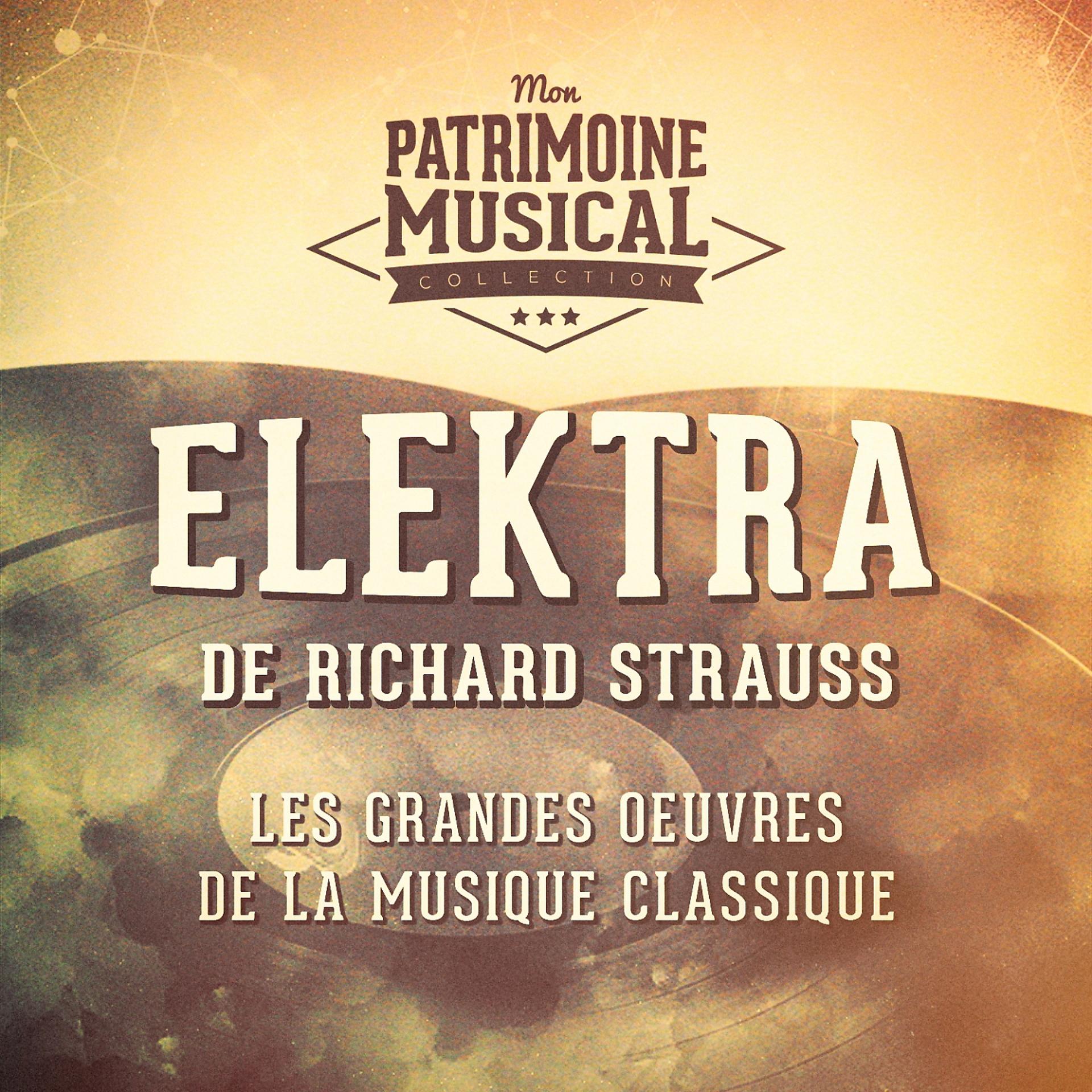 Постер альбома Les Grandes Oeuvres De La Musique Classique: « Elektra » De Richard Strauss