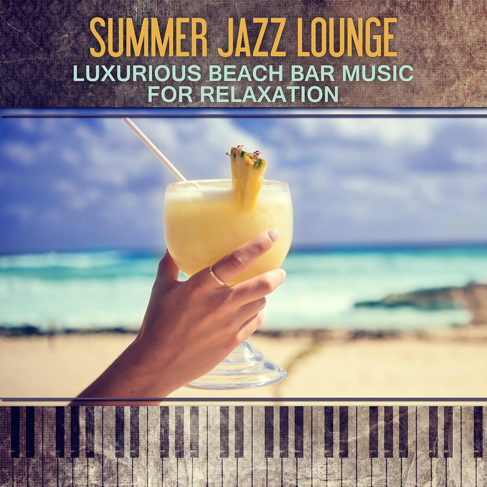 Постер альбома Summer Jazz Lounge – Luxurious Beach Bar & Cafe Background Music for Relaxation