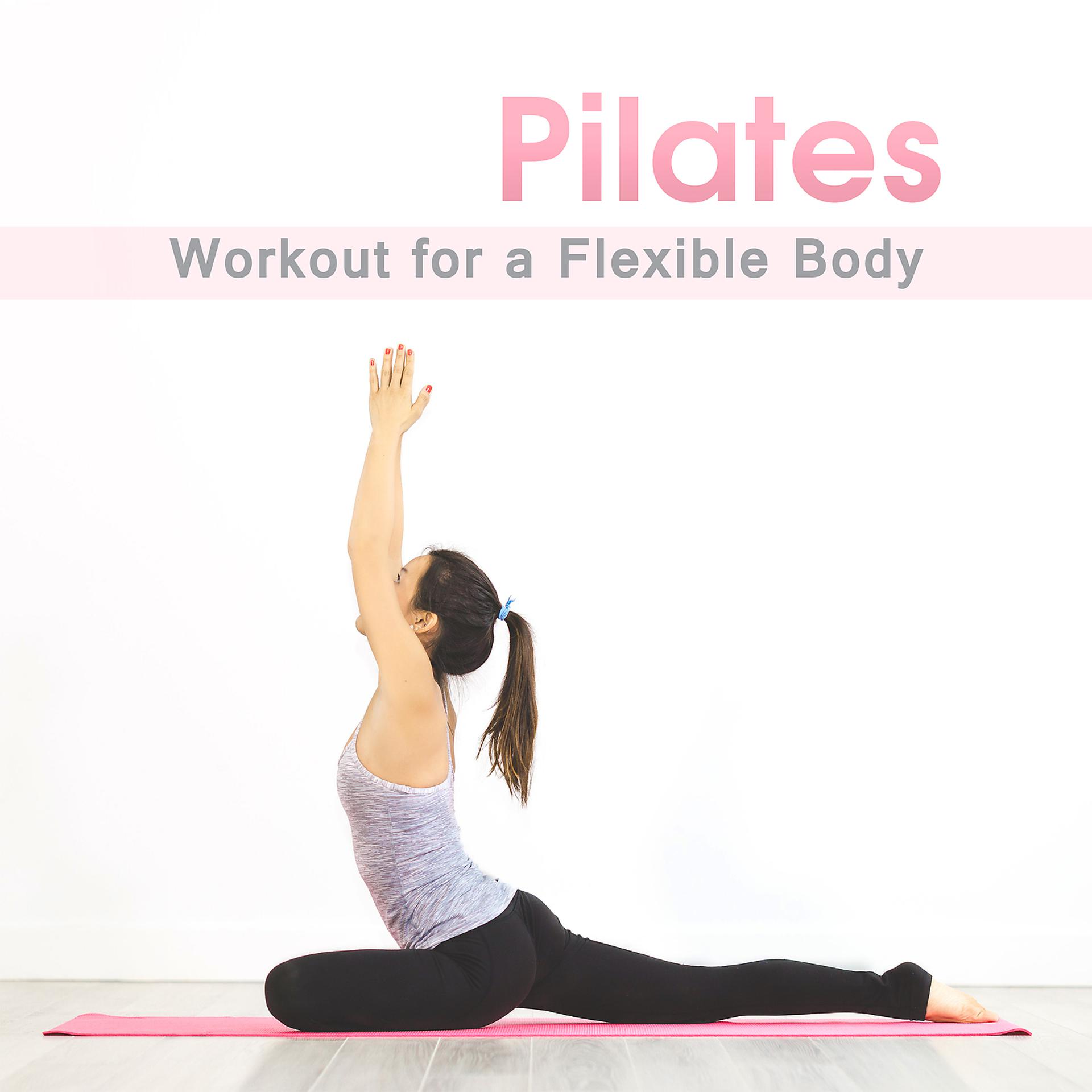 Постер альбома Pilates Workout for a Flexible Body: 50 Zen Tracks for Better Lifestyle, Yoga Classes, Best Basic Mat Pilates Exercises Music, Healthy Stretching