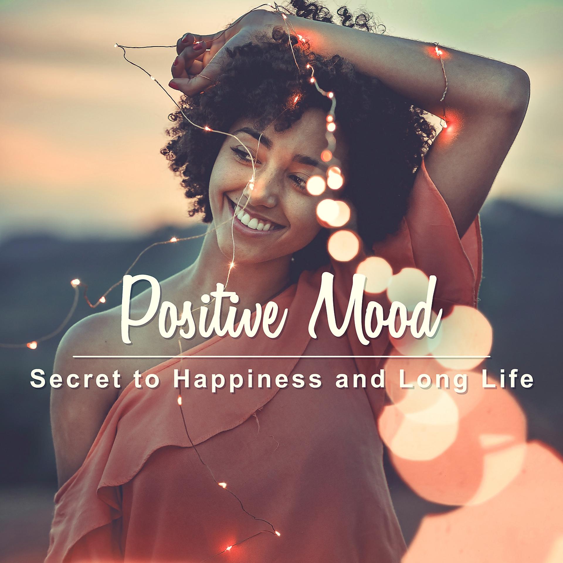 Постер альбома Positive Mood: Secret to Happiness and Long Life