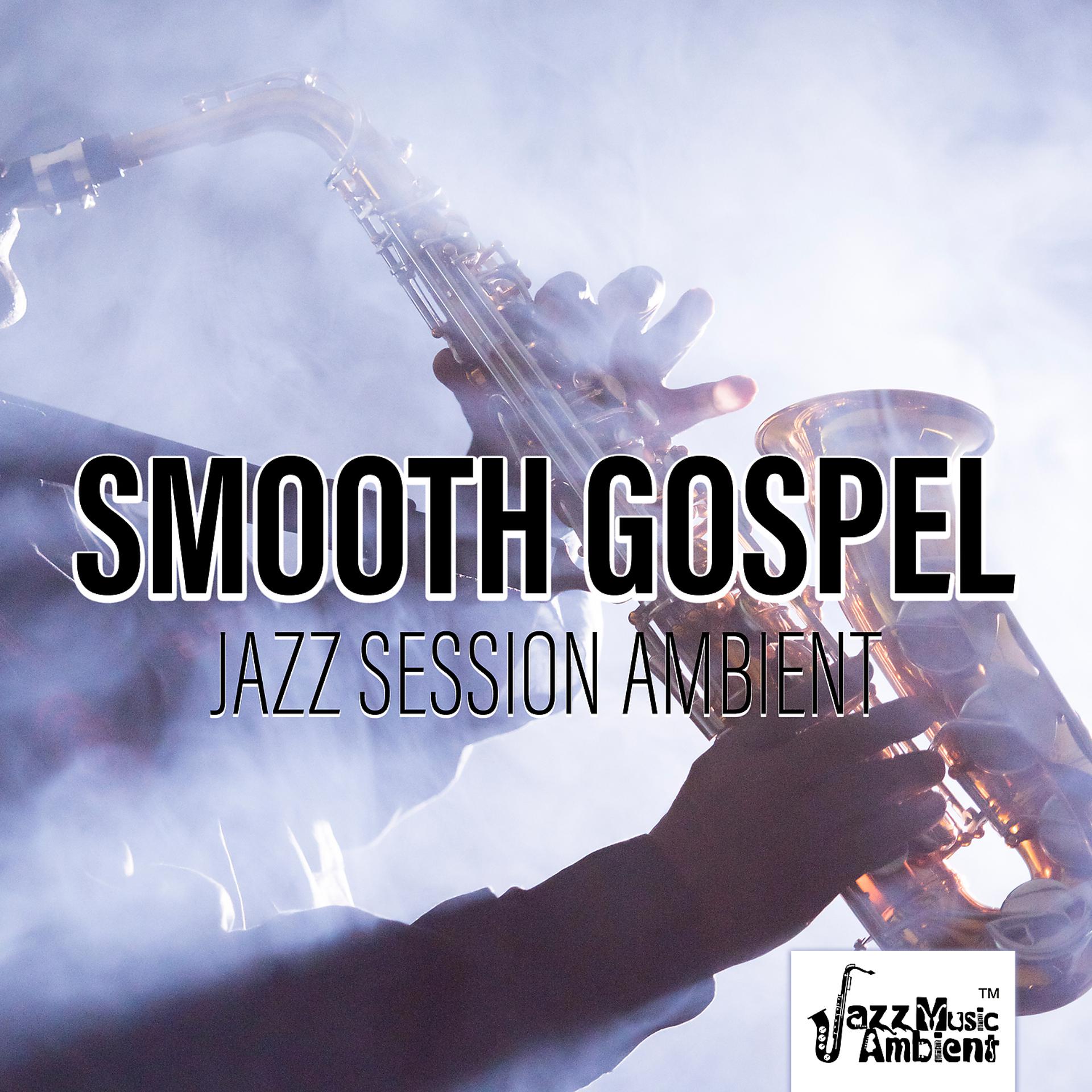 Постер альбома Smooth Gospel Jazz Session Ambient