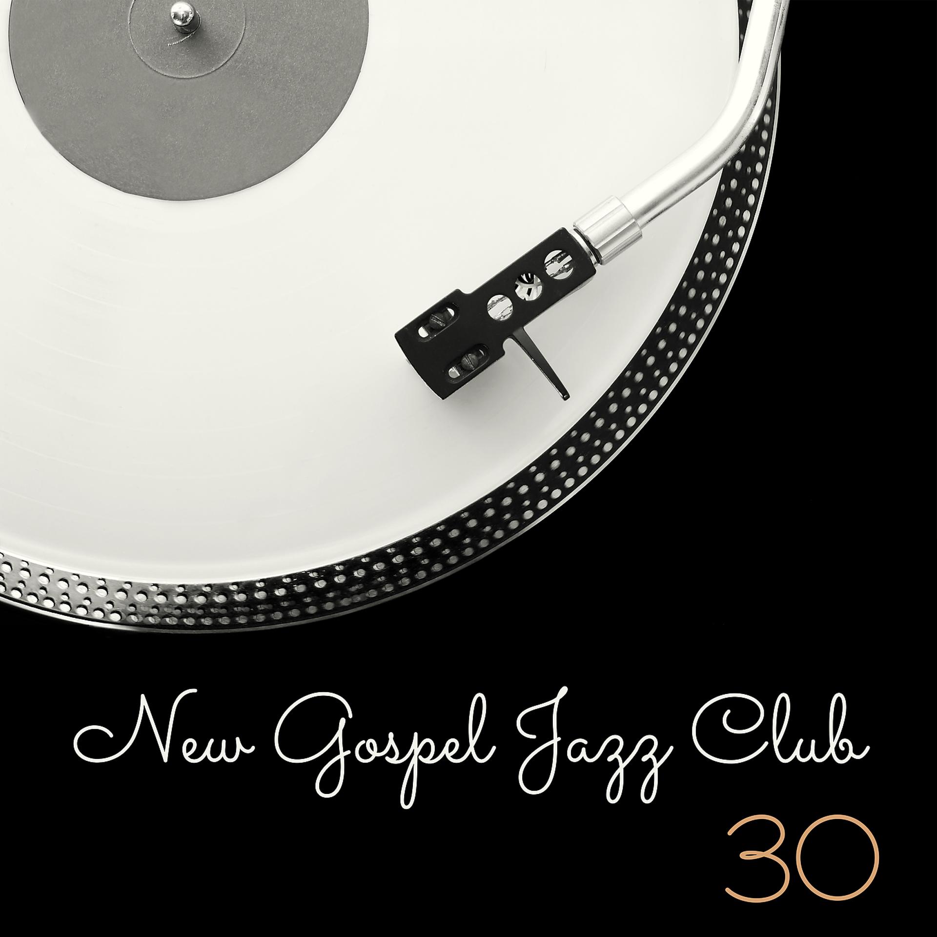 Постер альбома New Gospel Jazz Club: 30 Relaxing Café Instrumental Jazz, Easy Listening Lounge