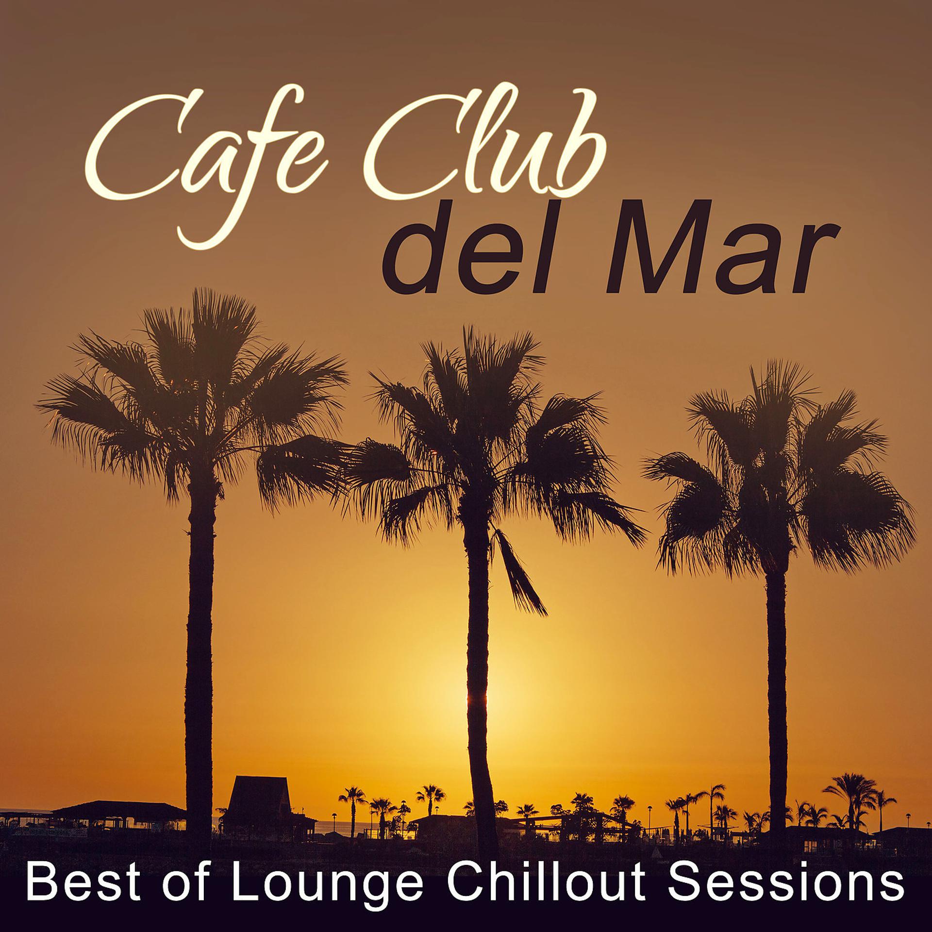 Постер альбома Cafe Club del Mar: Best of Lounge Chillout Sessions, Sunset Chill Paradise, Chill Out en la Playa