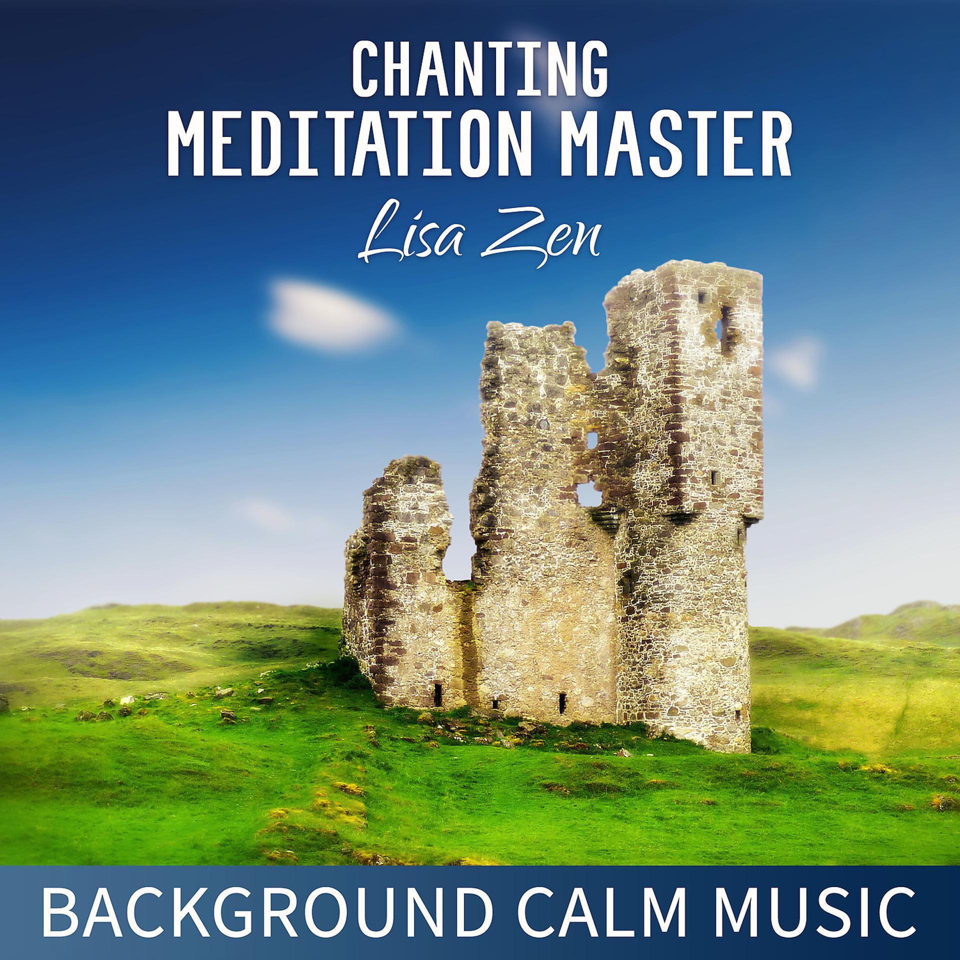Постер альбома Chanting Meditation Master: Background Calm Music for Chanting, Reiki, Massage, Nature Sounds