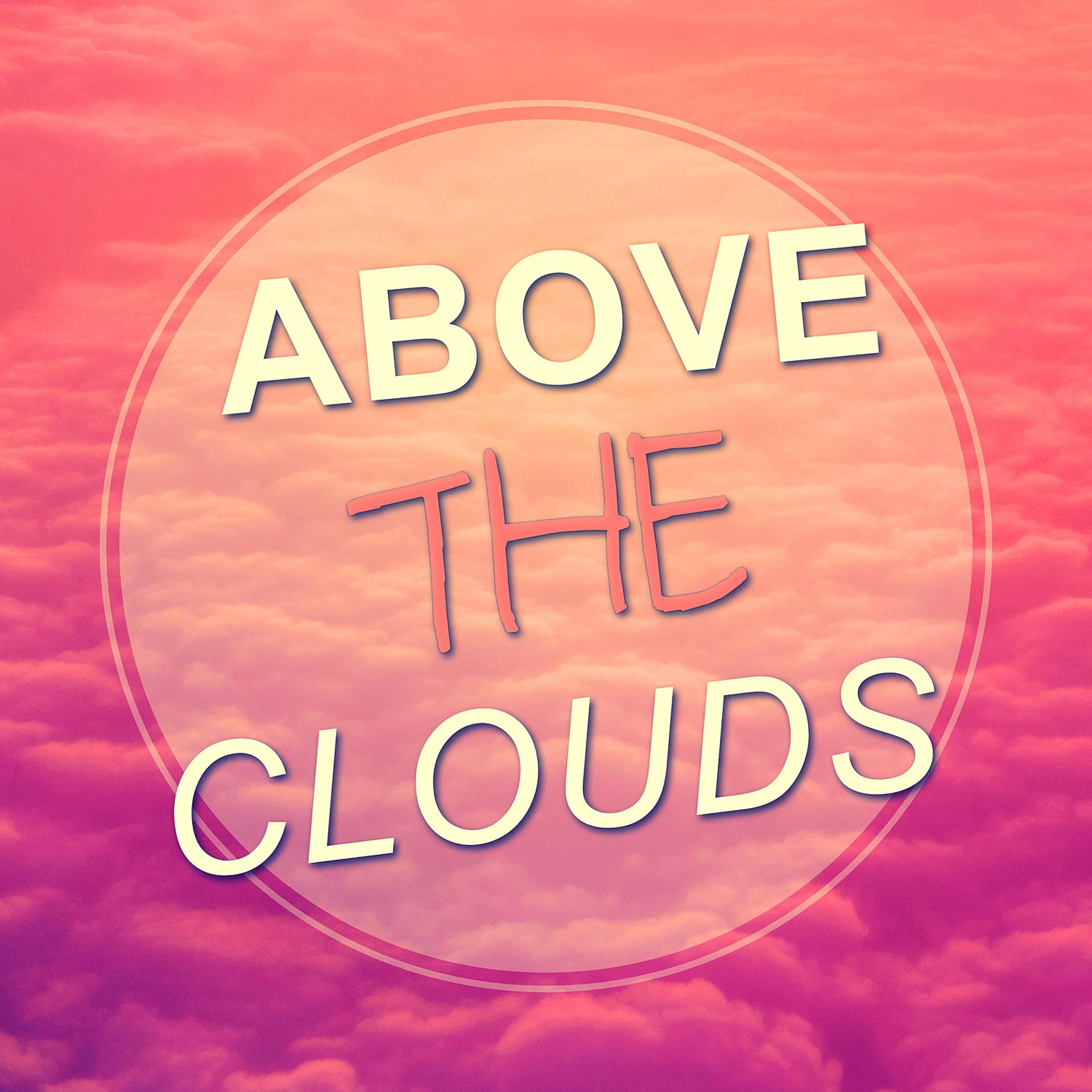 Постер альбома Above the Clouds – Raised, Thinking, Focus