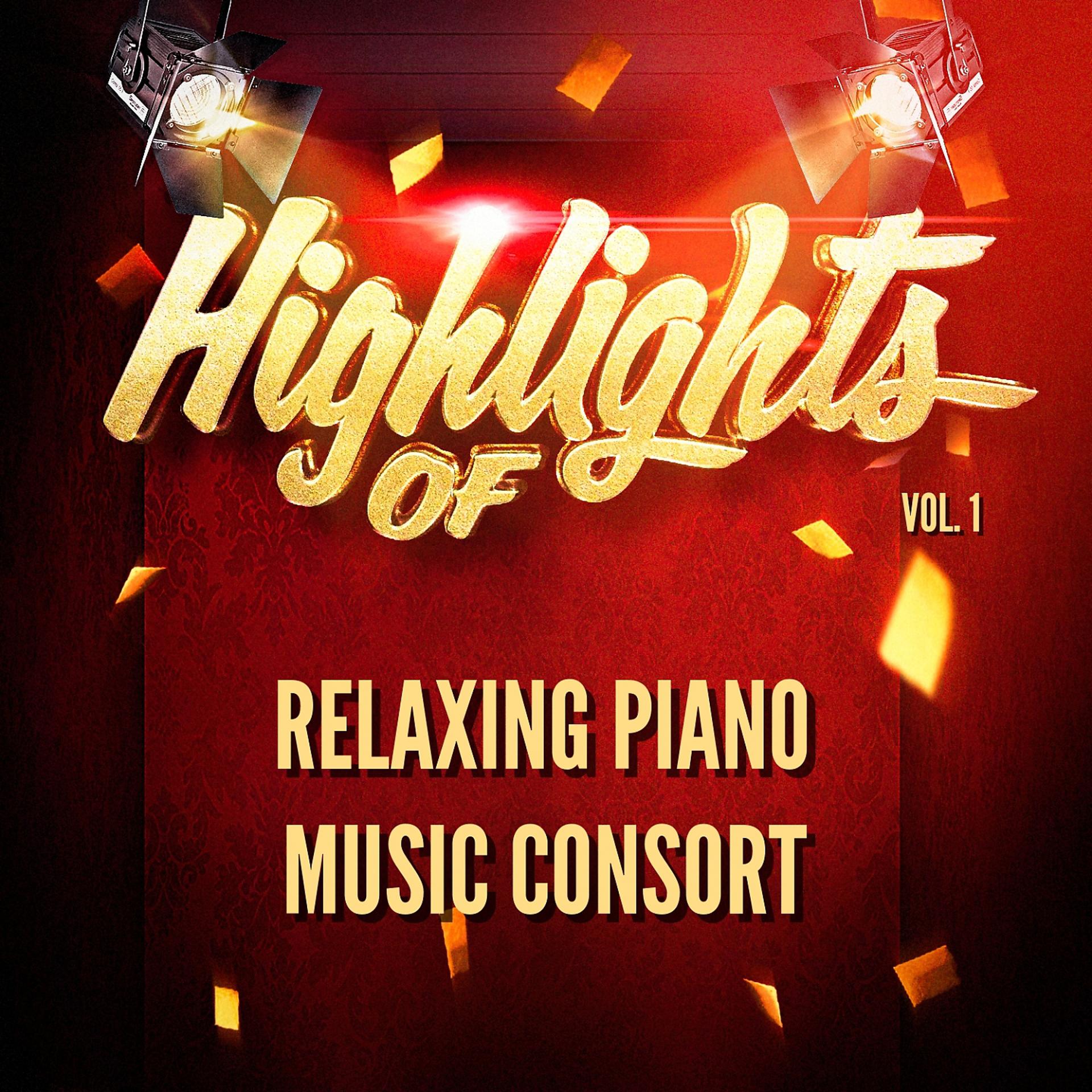 Постер альбома Highlights of Relaxing Piano Music Consort, Vol. 1