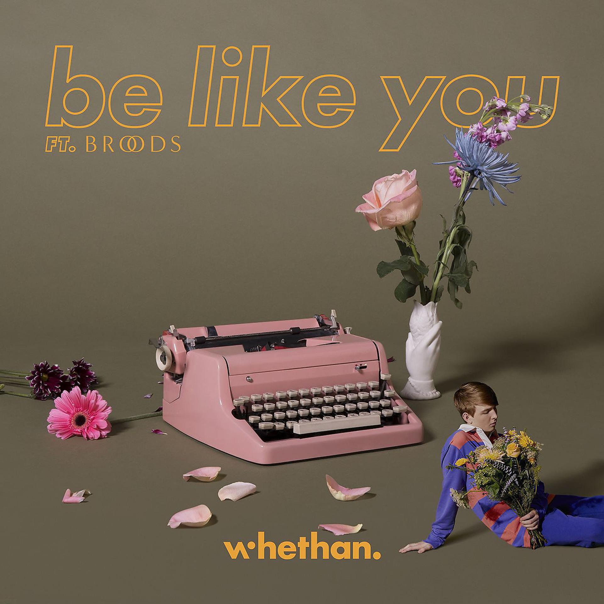 Постер альбома Be Like You (feat. Broods)