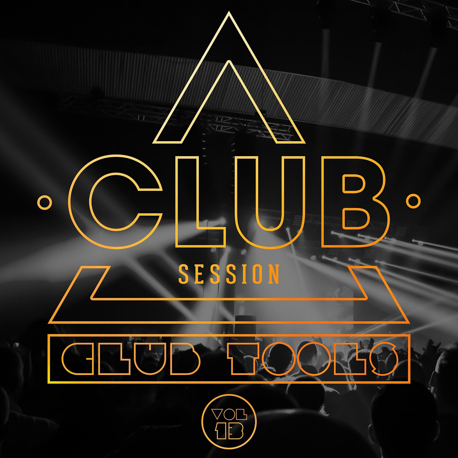 Постер альбома Club Session pres. Club Tools, Vol. 13
