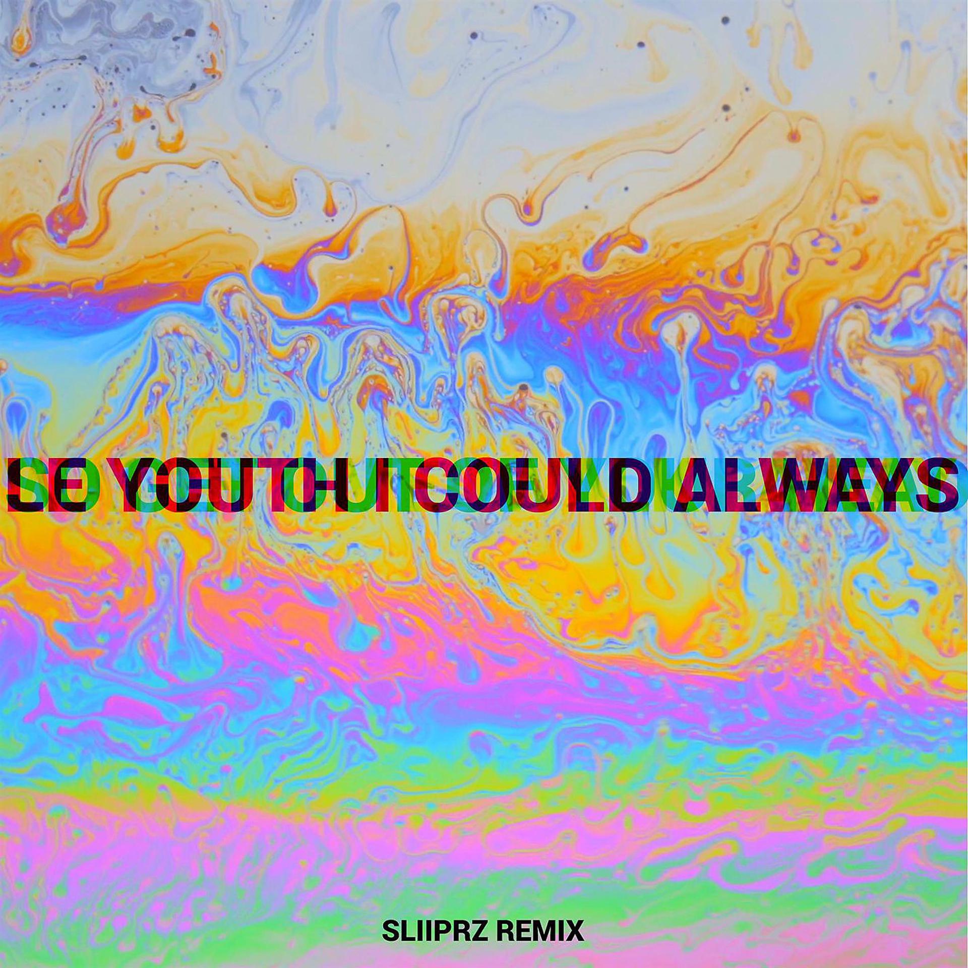 Постер альбома I Could Always (feat. MNDR) [Sliiprz Remix]