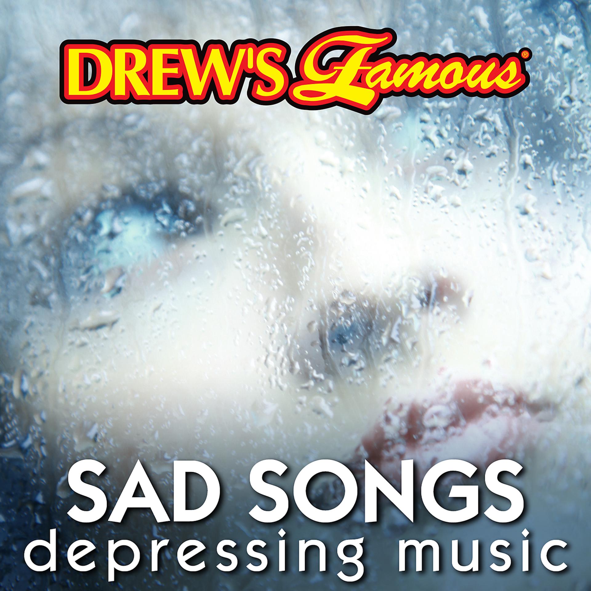 Постер альбома Drew's Famous Sad Songs Depressing Music
