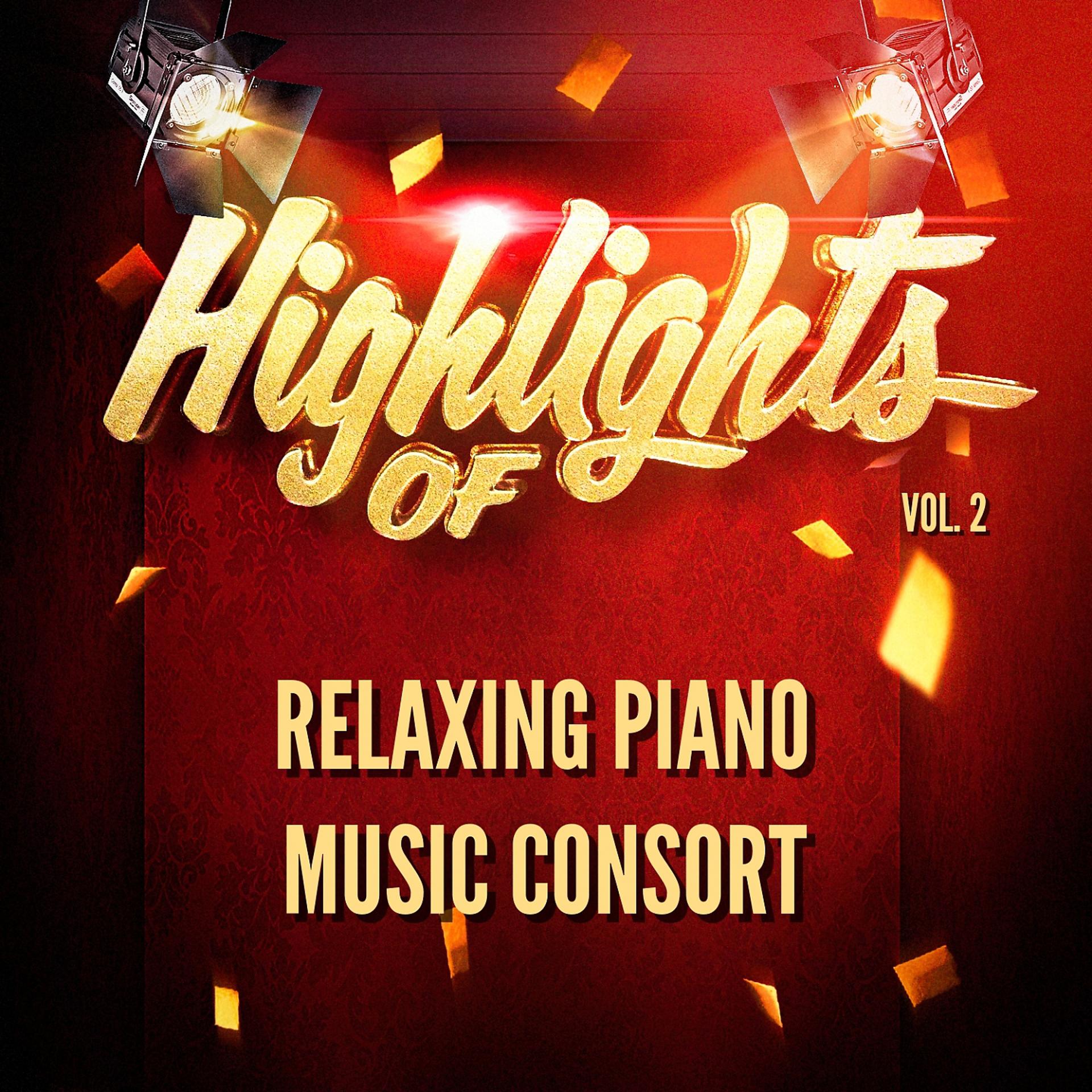 Постер альбома Highlights of relaxing piano music consort, vol. 2