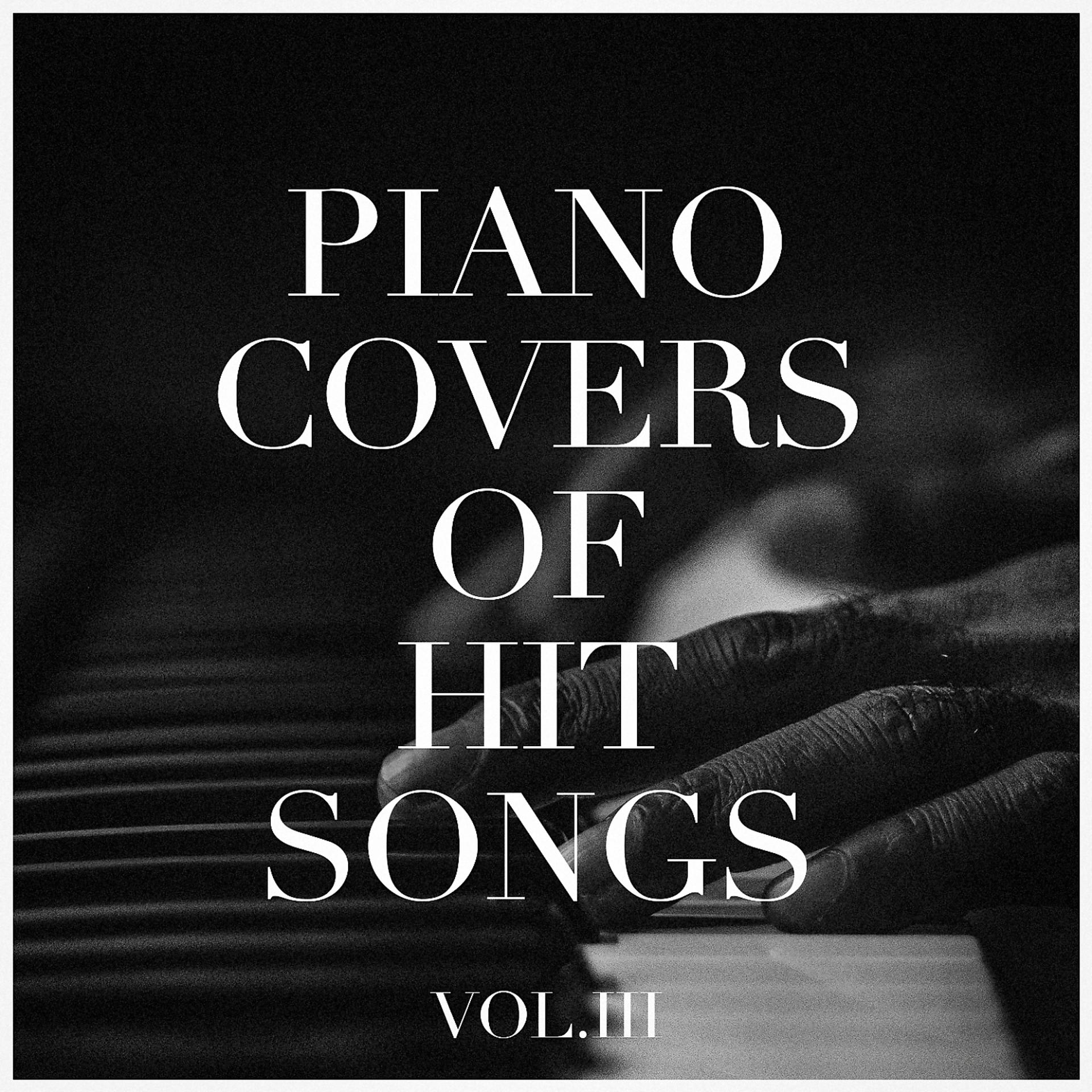Постер альбома Piano Covers of Hit Songs, Vol. 3