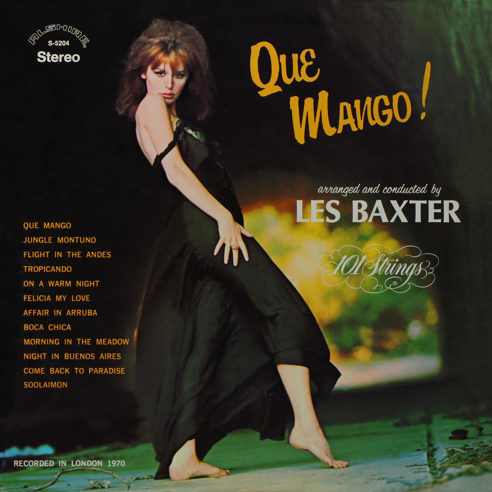 Постер альбома Que Mango! Arranged and Conducted by Les Baxter (Remastered from the Original Master Tapes)