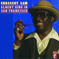 Постер альбома Crosscut Saw: Albert King In San Francisco