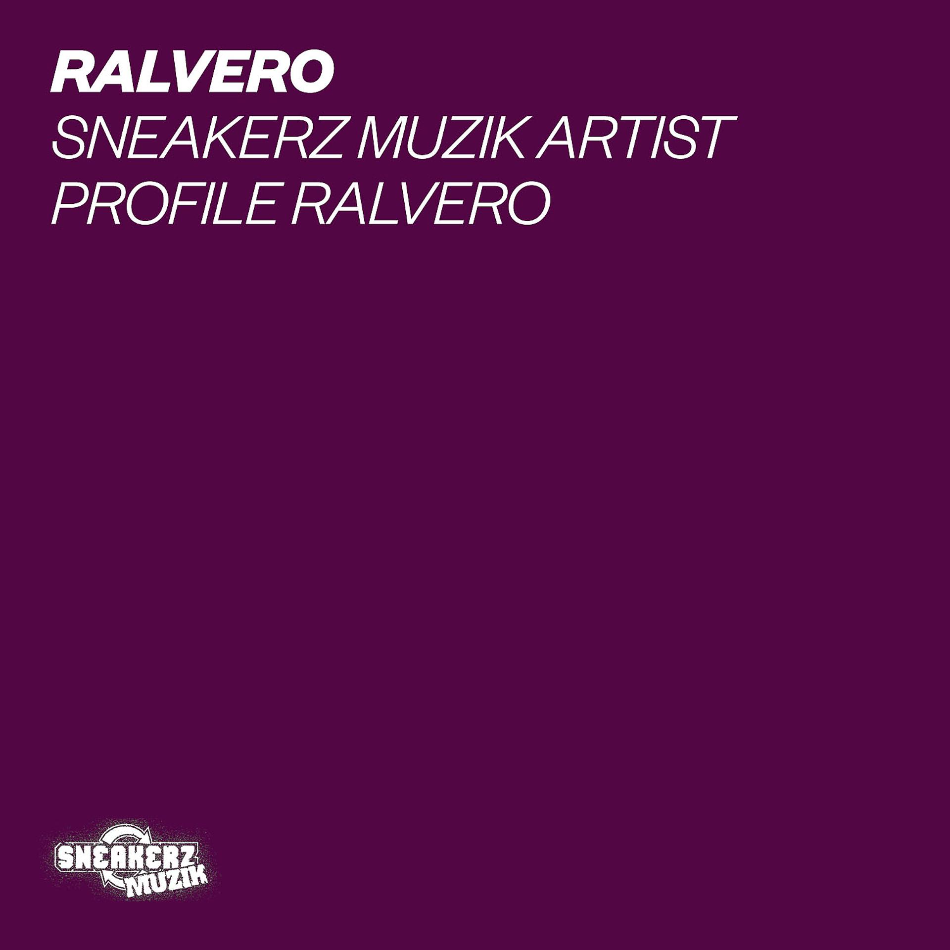 Постер альбома Sneakerz MUZIK Artist Profile: Ralvero