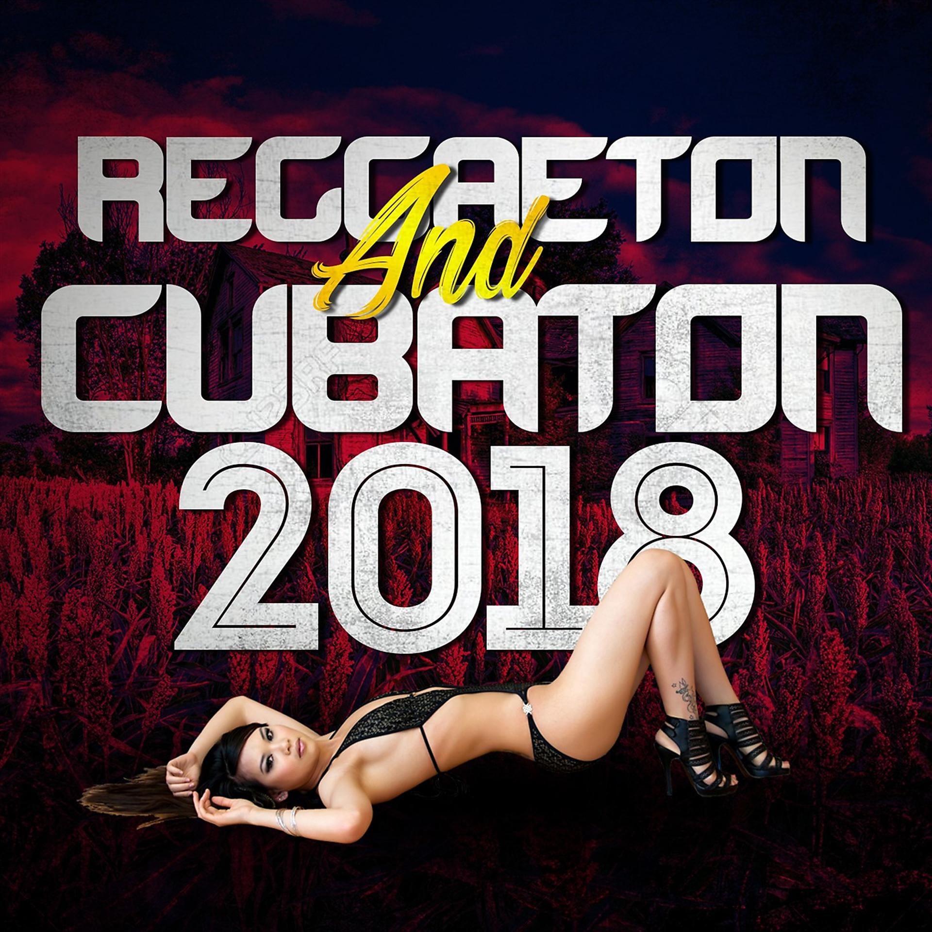 Постер альбома Reggaeton And Cubaton 2018