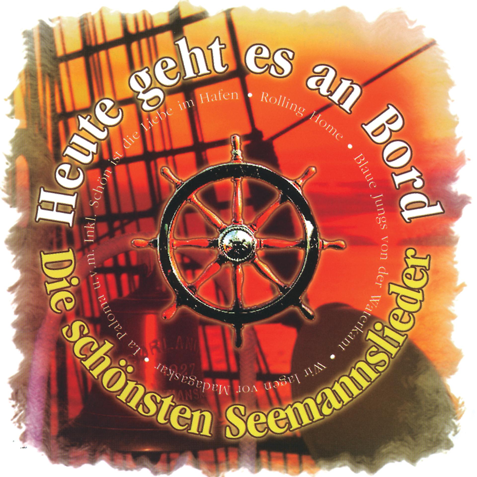 Постер альбома Heute Geht Es An Bord - Die Schönsten Seemannslieder