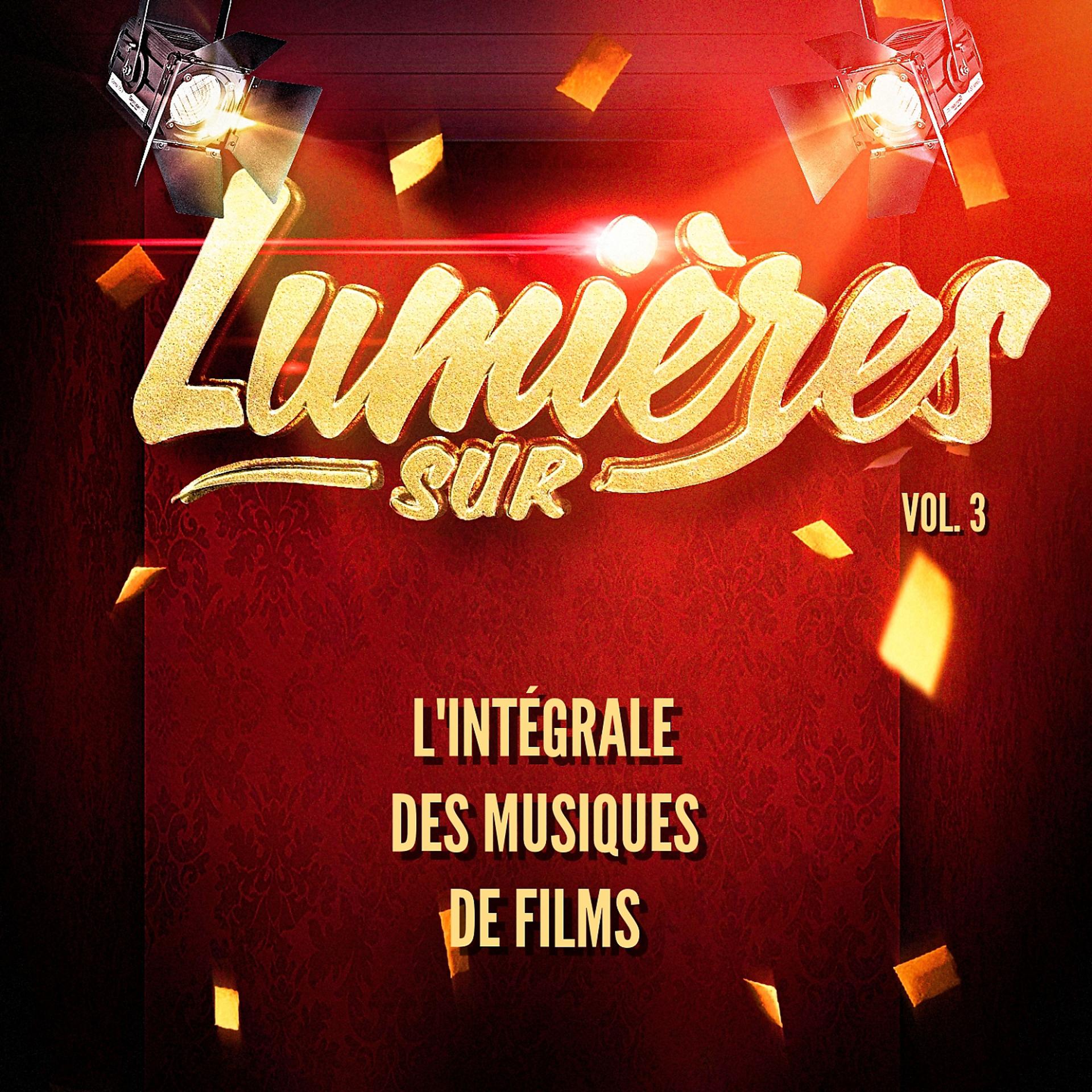 Постер альбома Lumières Sur L'intégrale Des Musiques De Films, Vol. 3