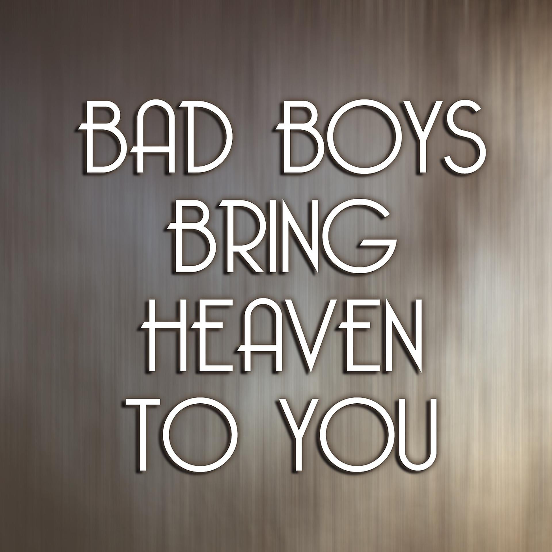 Постер альбома Bad Boys Bring Heaven To You (from "50 Shades Freed")