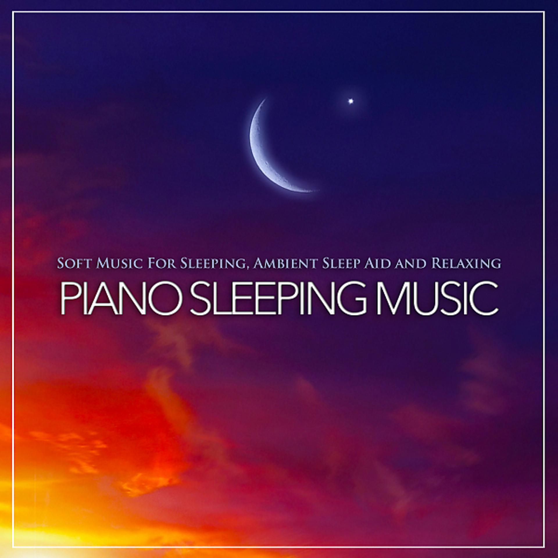 Постер альбома Soft Music For Sleeping, Ambient Sleep Aid and Relaxing Piano Sleeping Music