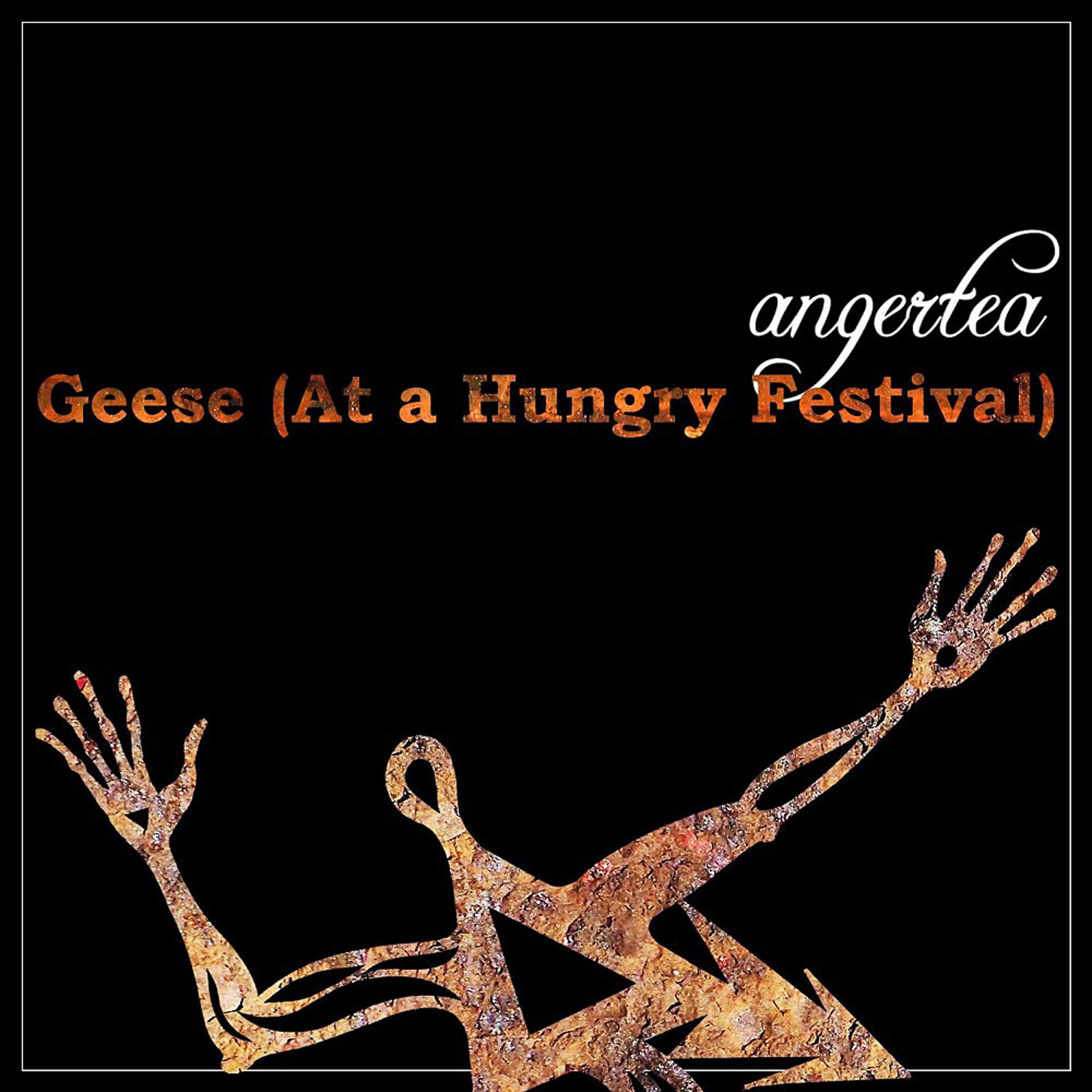 Постер альбома Geese (At a Hungry Festival)